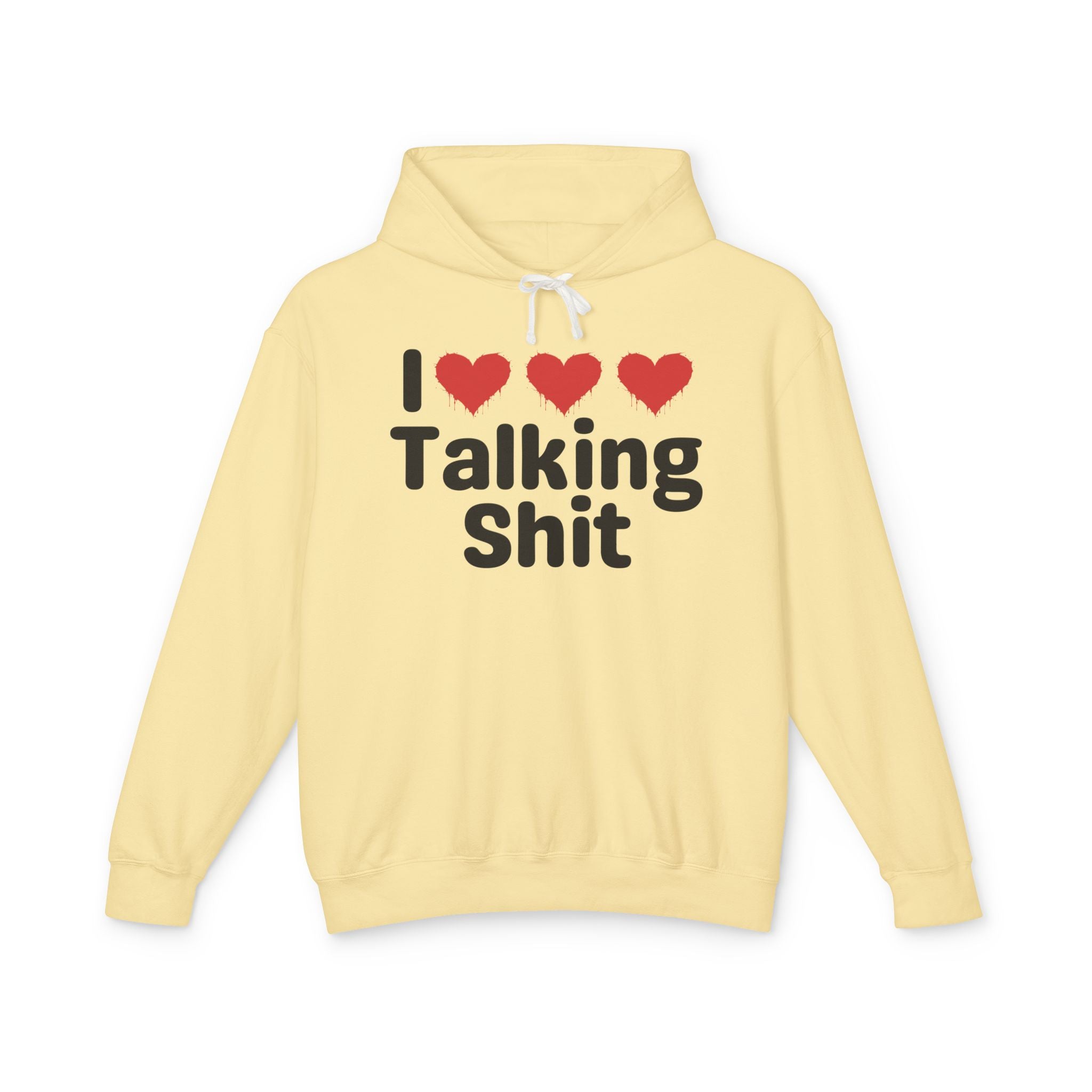 I Love Talking Shit — Funny Sarcastic Hoodie