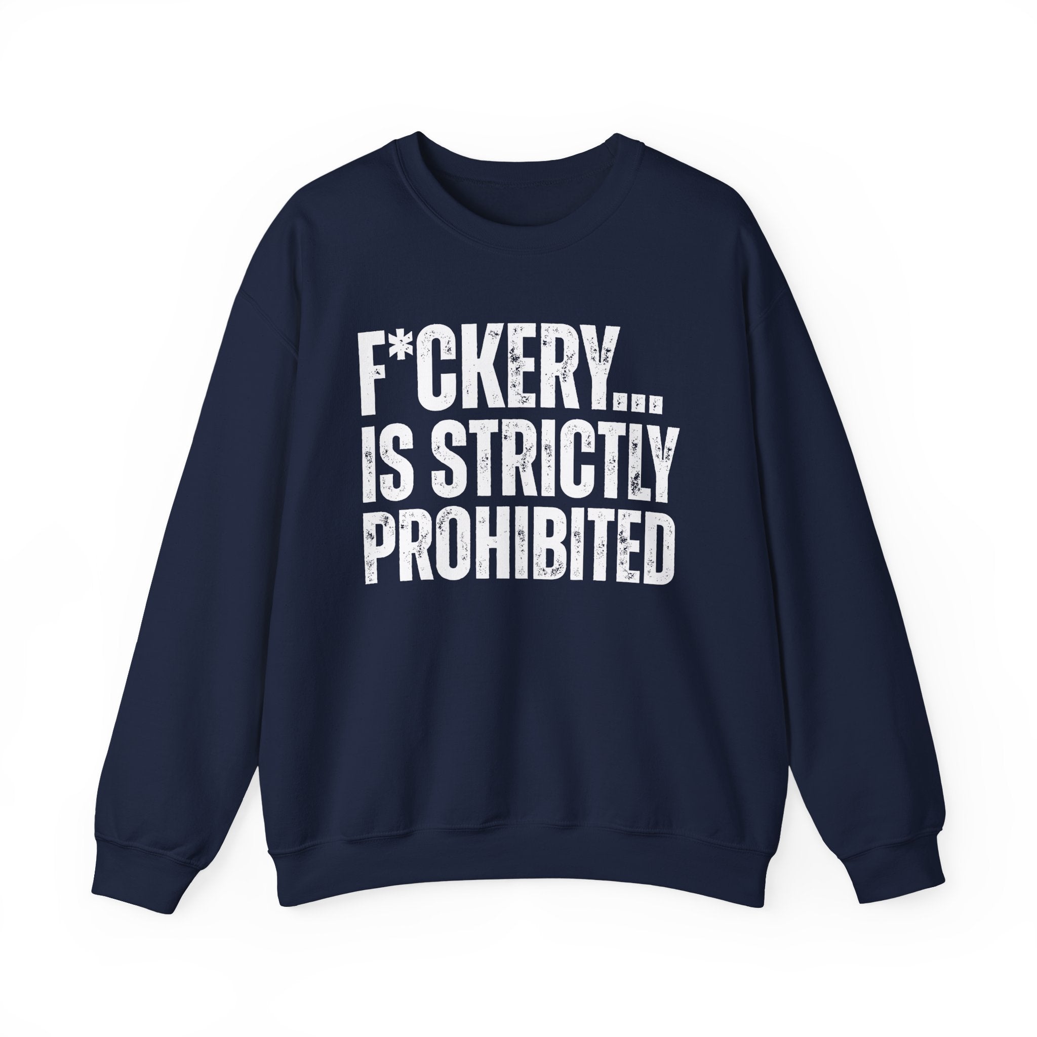 Fuckery...Is Strictly Prohibited — Sarcastic Statement Sweatshirt