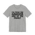 I'm From the Gangsta Side of the Family - Humorous Family Pride T-Shirt