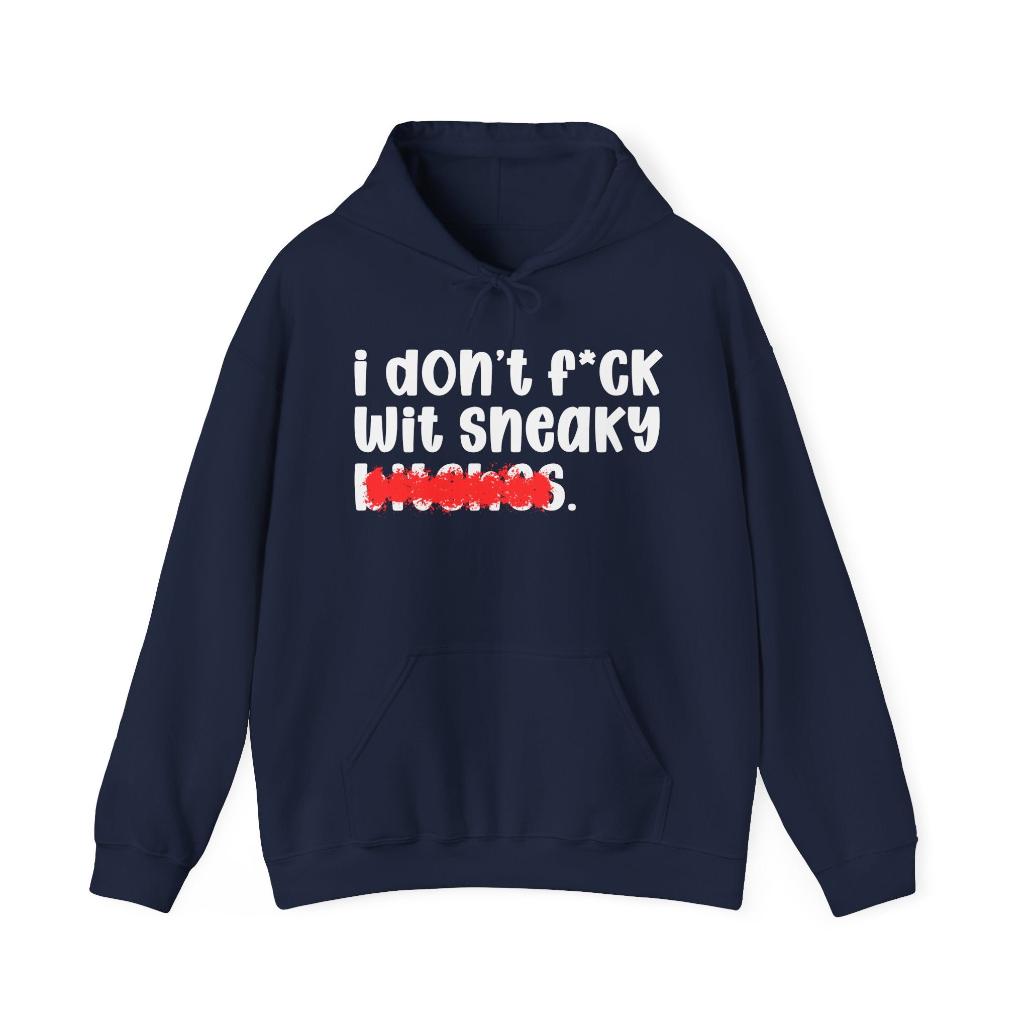 ION (I Don't) FUCK WIT SNEAKY BITCHES — Bold Sarcastic Hoodie
