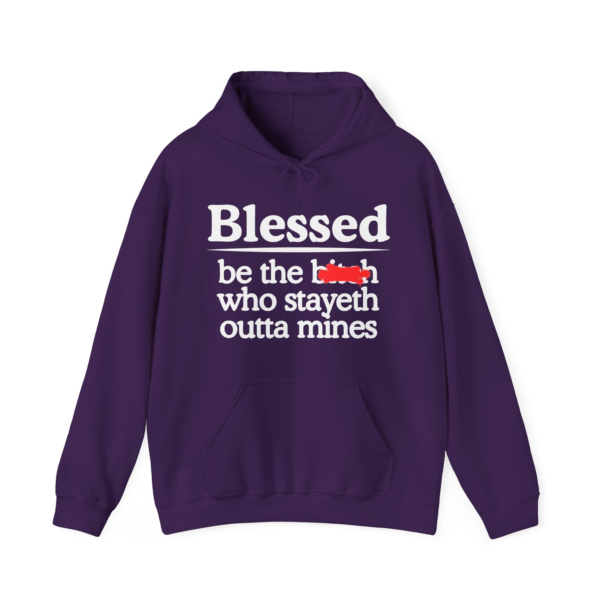 Blessed Be The Bitch Who Stayeth Outta Mines — Funny Inspirational Hoodie