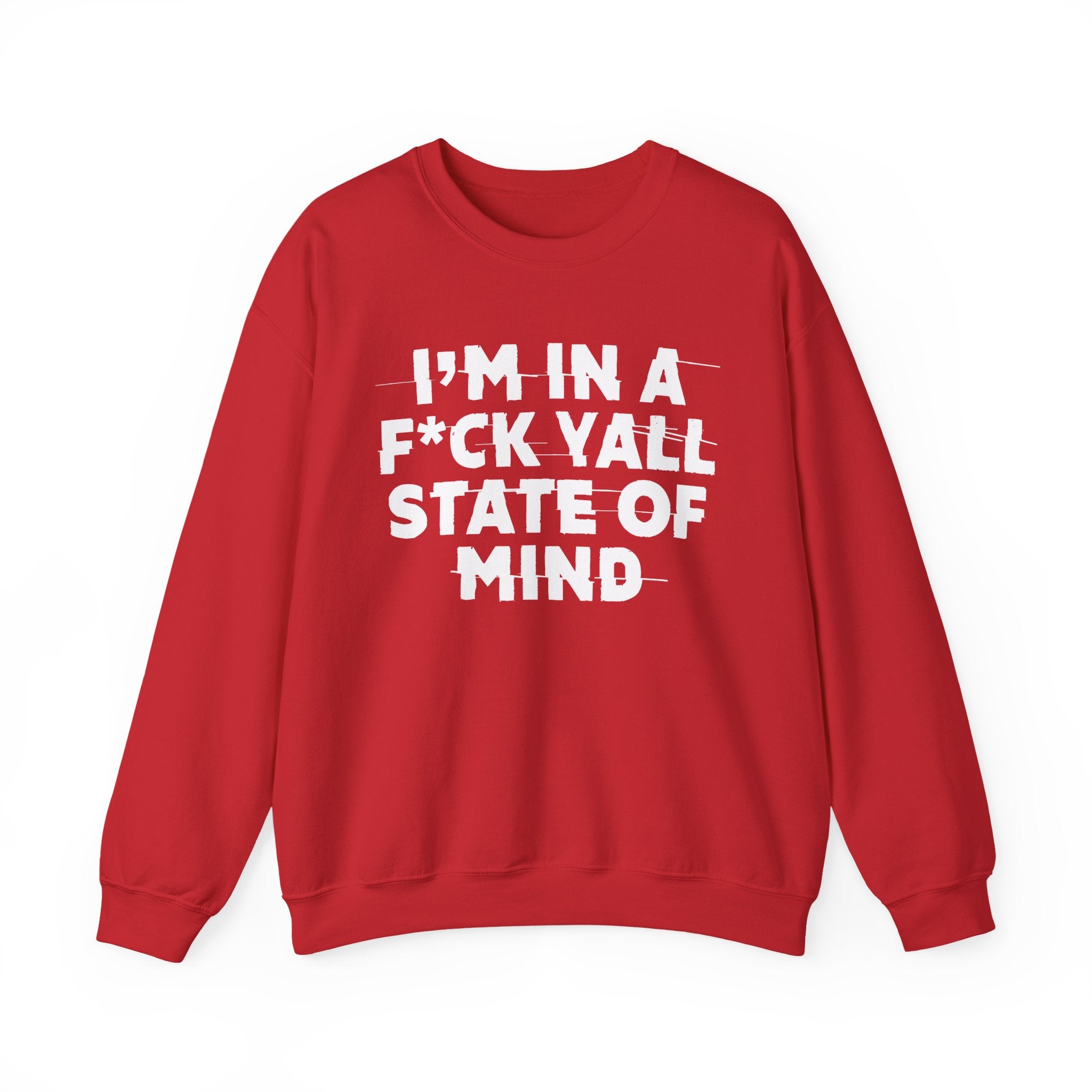 I'm In A Fuck Y'all State Of Mind - Energy Sweatshirt