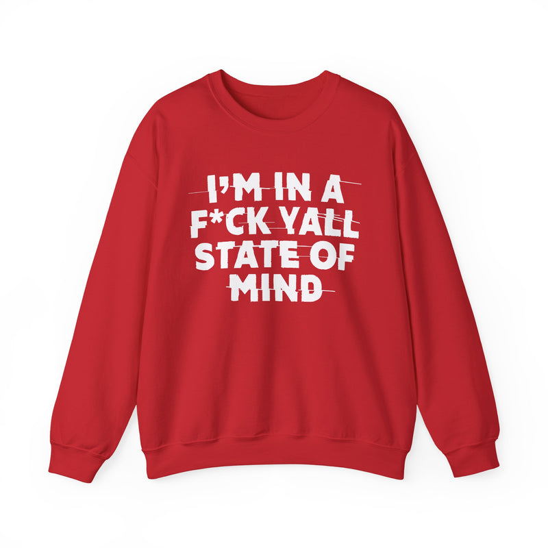 I'm In A Fuck Y'all State Of Mind — Energy Sweatshirt