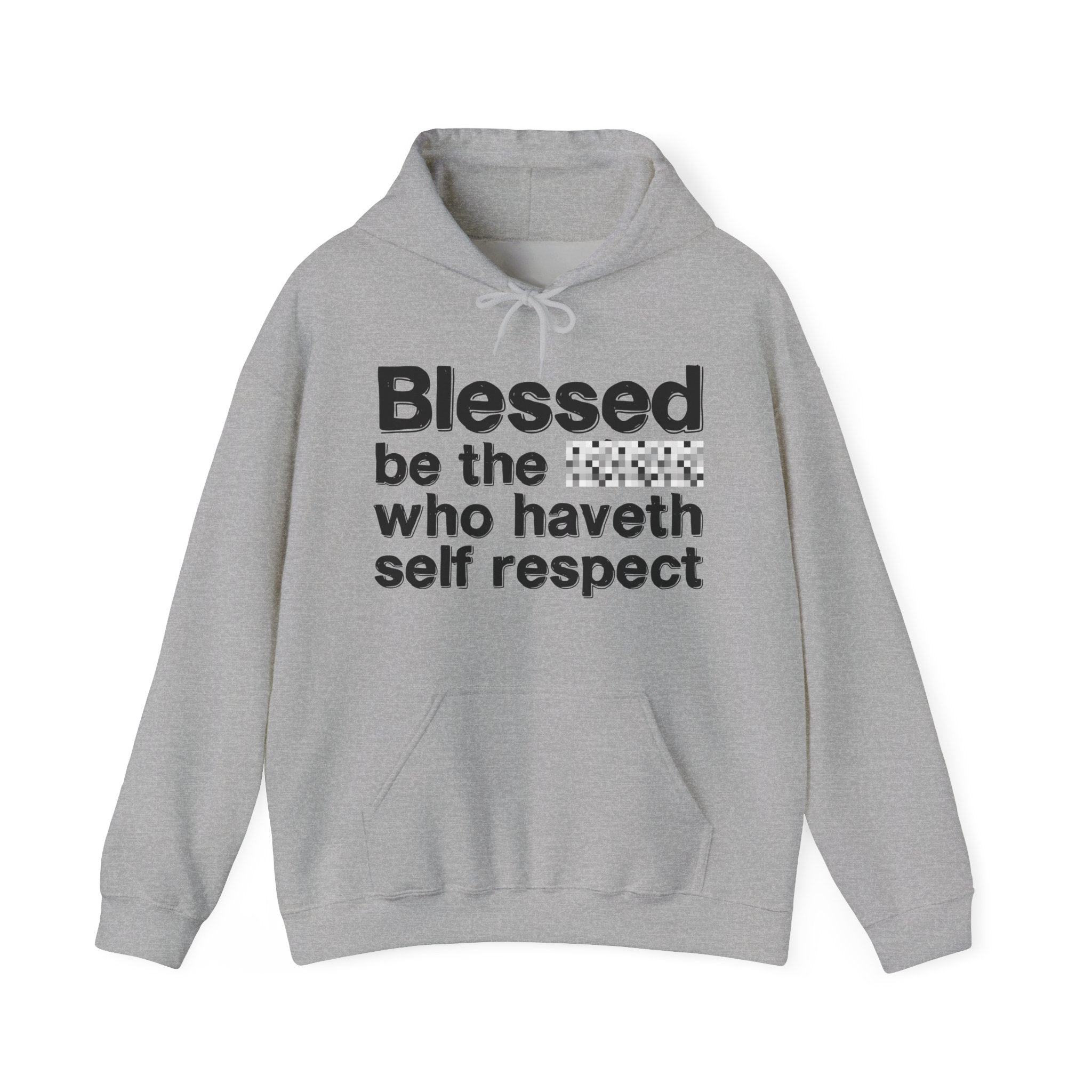 Blessed Be The Bitch Who Haveth Self——Respect — Funny Inspirational Hoodie