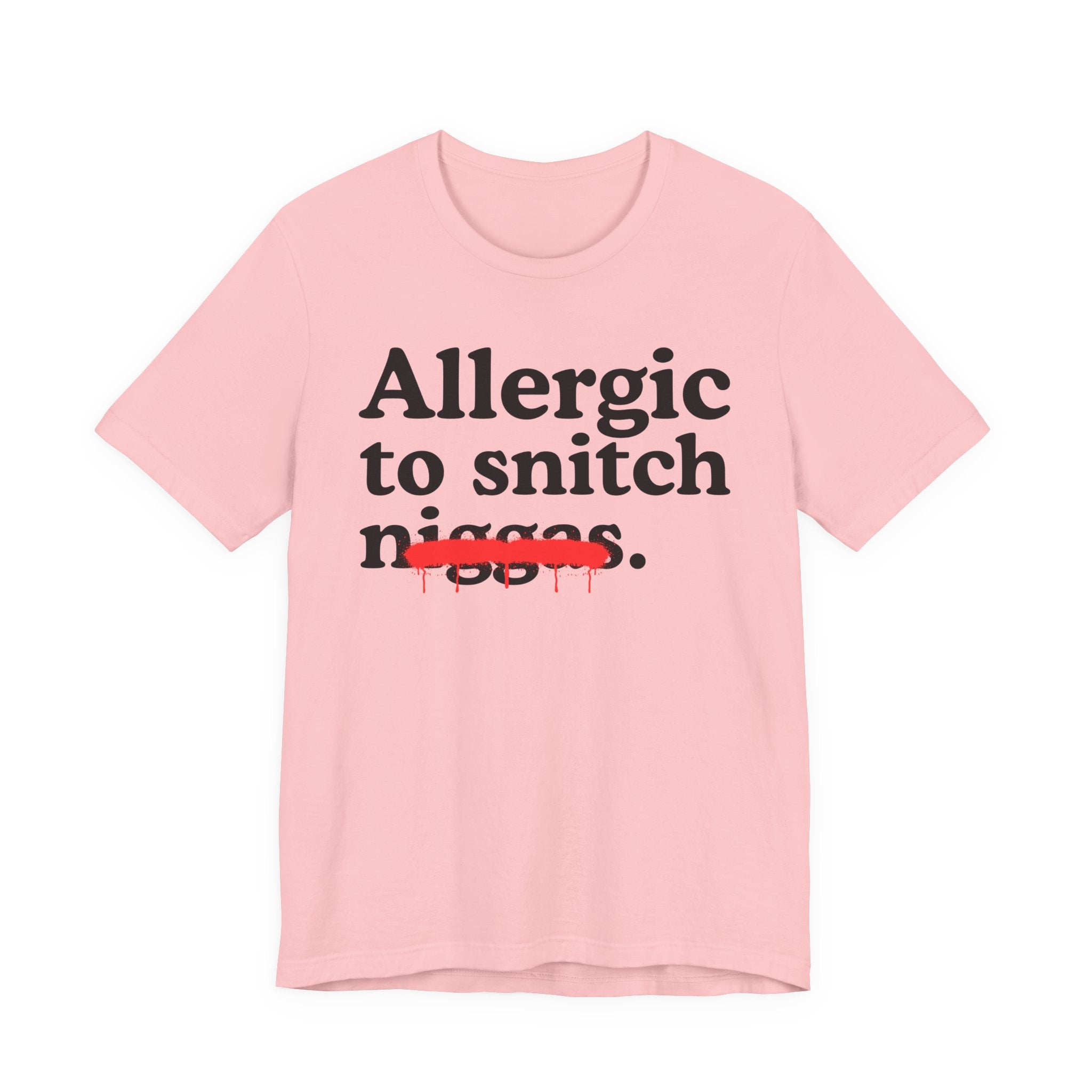 Allergic To Snitch Niggas - Funny Reaction T-shirt