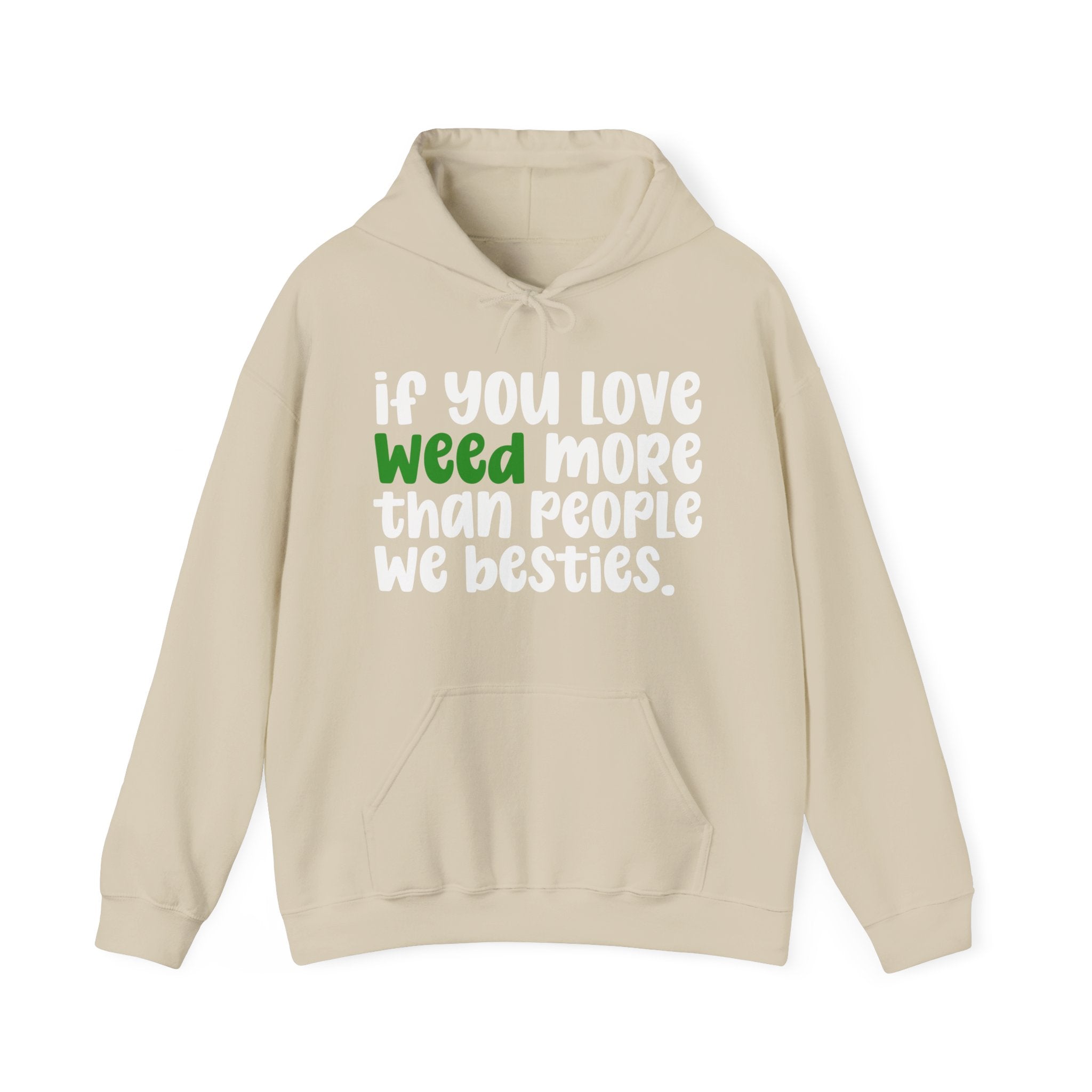 If You Love Weed More Than People We Besties, Cannabis Lover Hoodie