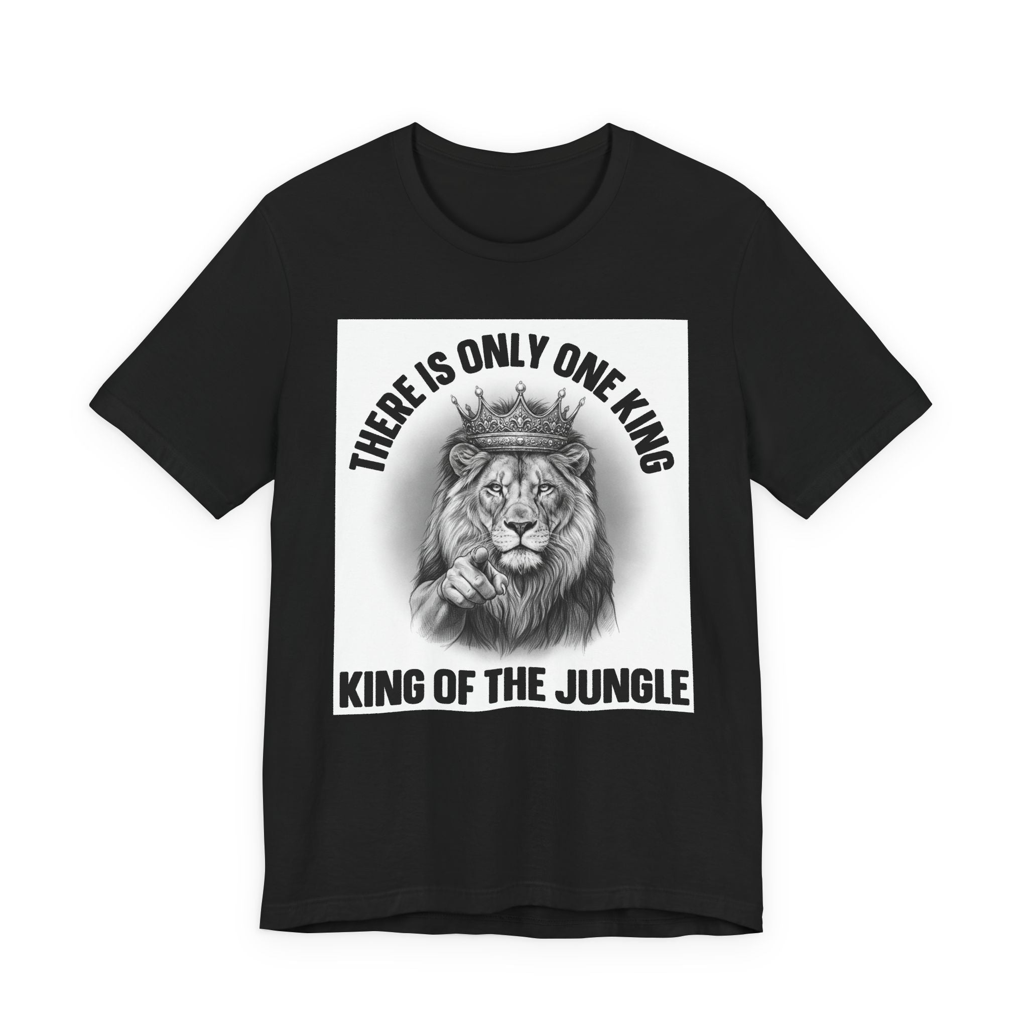 There Is Only One King: The King Of The Jungle  T-shirt