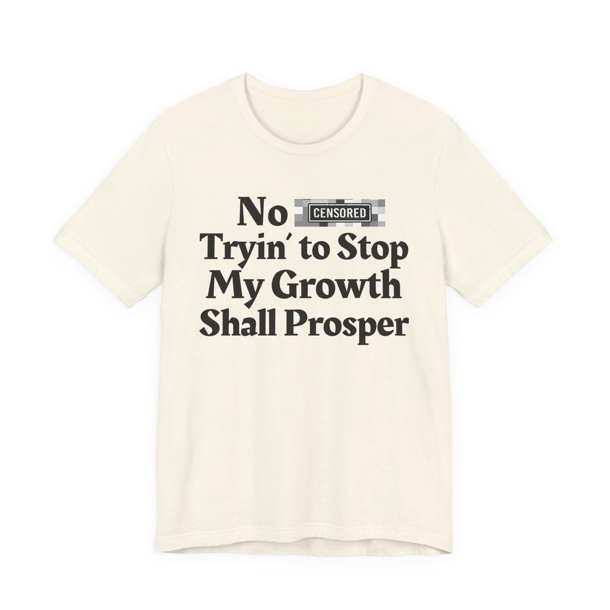 No Bitch Tryin' To Stop My Growth Shall Prosper — Bold Christian Statement T-Shirt