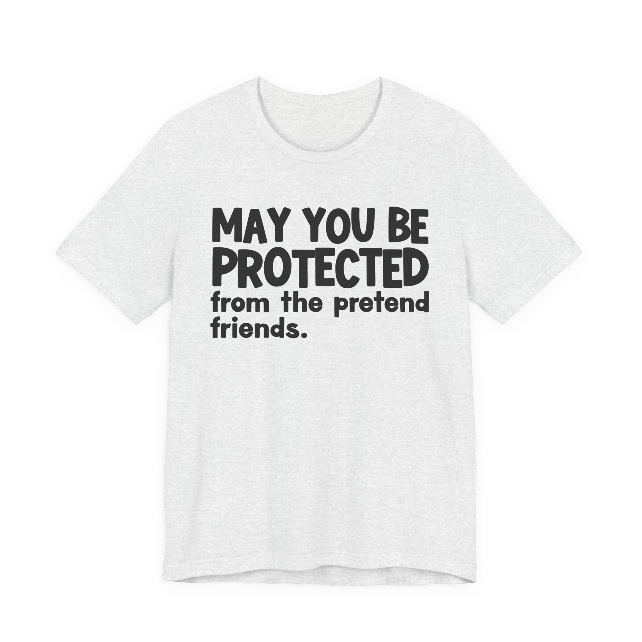 May You Be Protected From The Pretend Friends — Funny Sarcastic Prayer Tee
