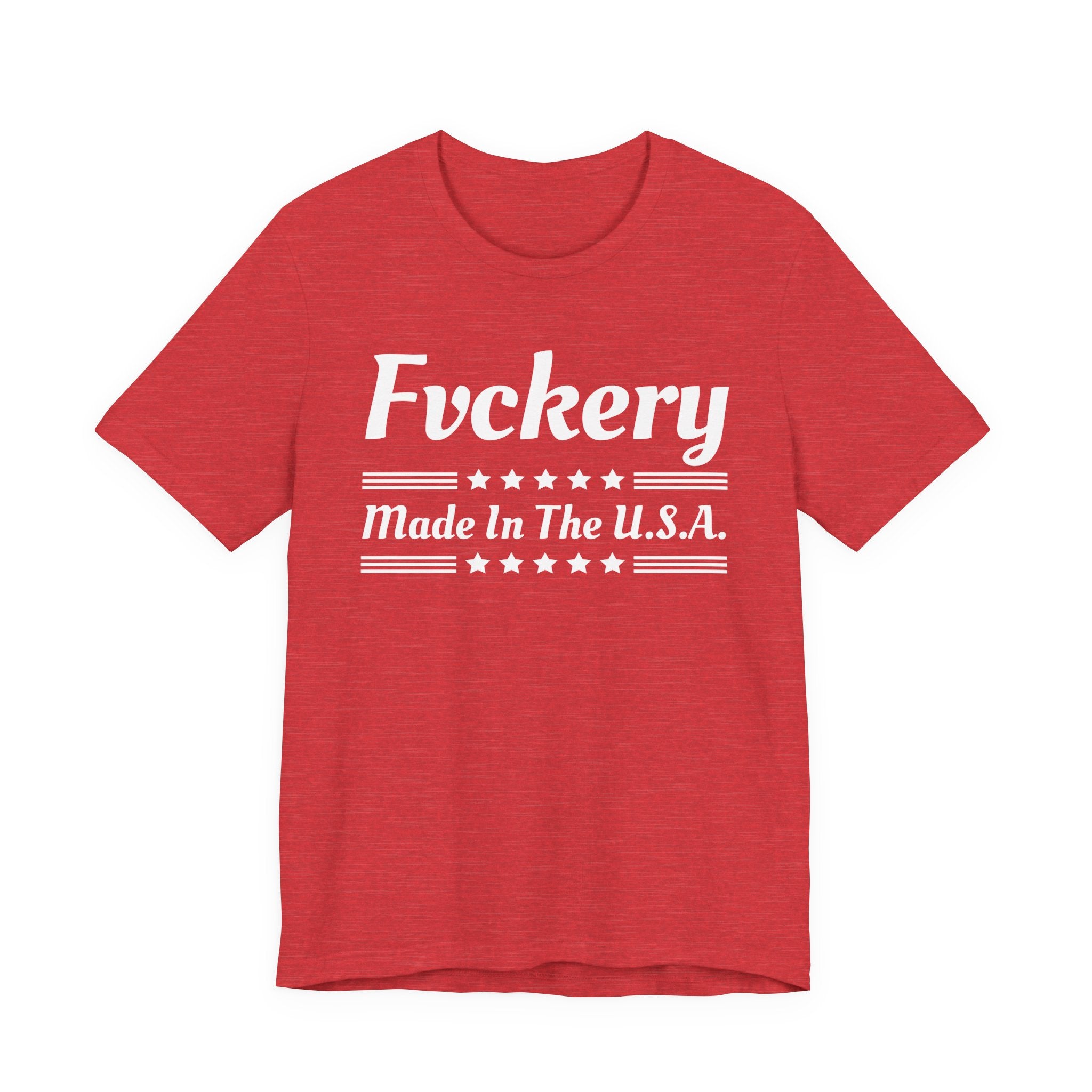 Fuckery Made In The USA T-shirt