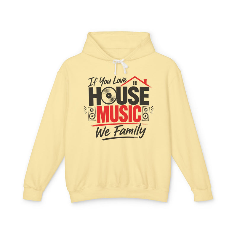 If You Love House Music We Family － House Music Lovers Hoodie
