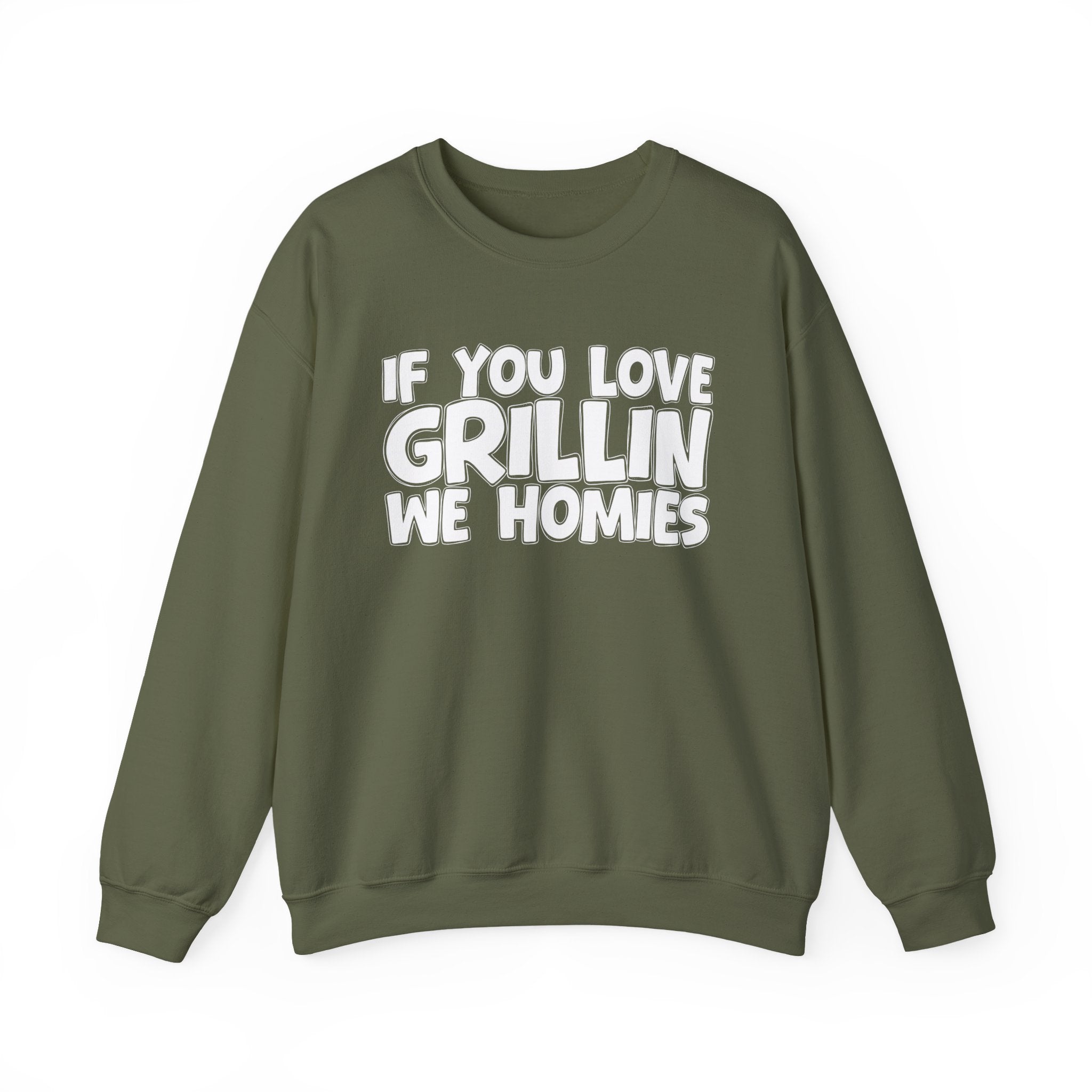 If You Love Grillin We Homies — Motivational Hustle Statement Sweatshirt