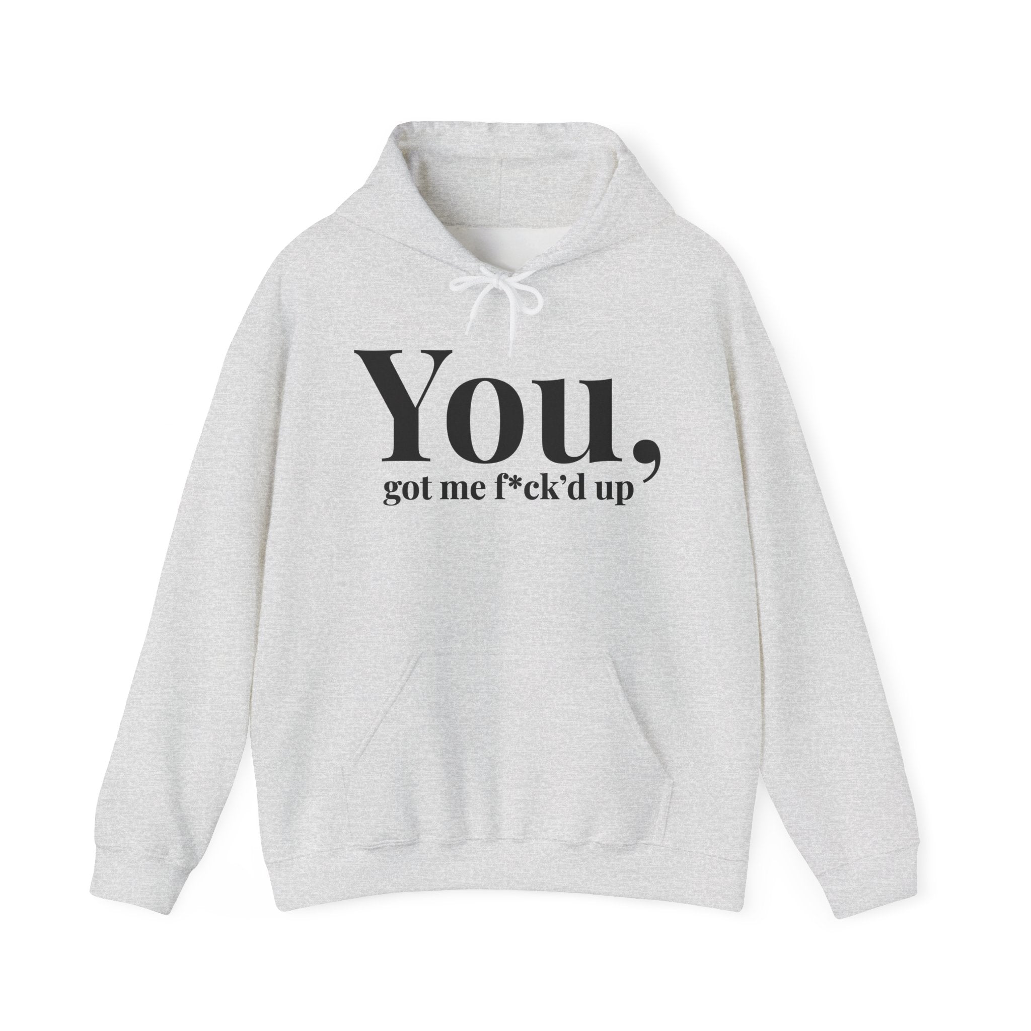 You Got Me Fuck'd Up — Hoodie
