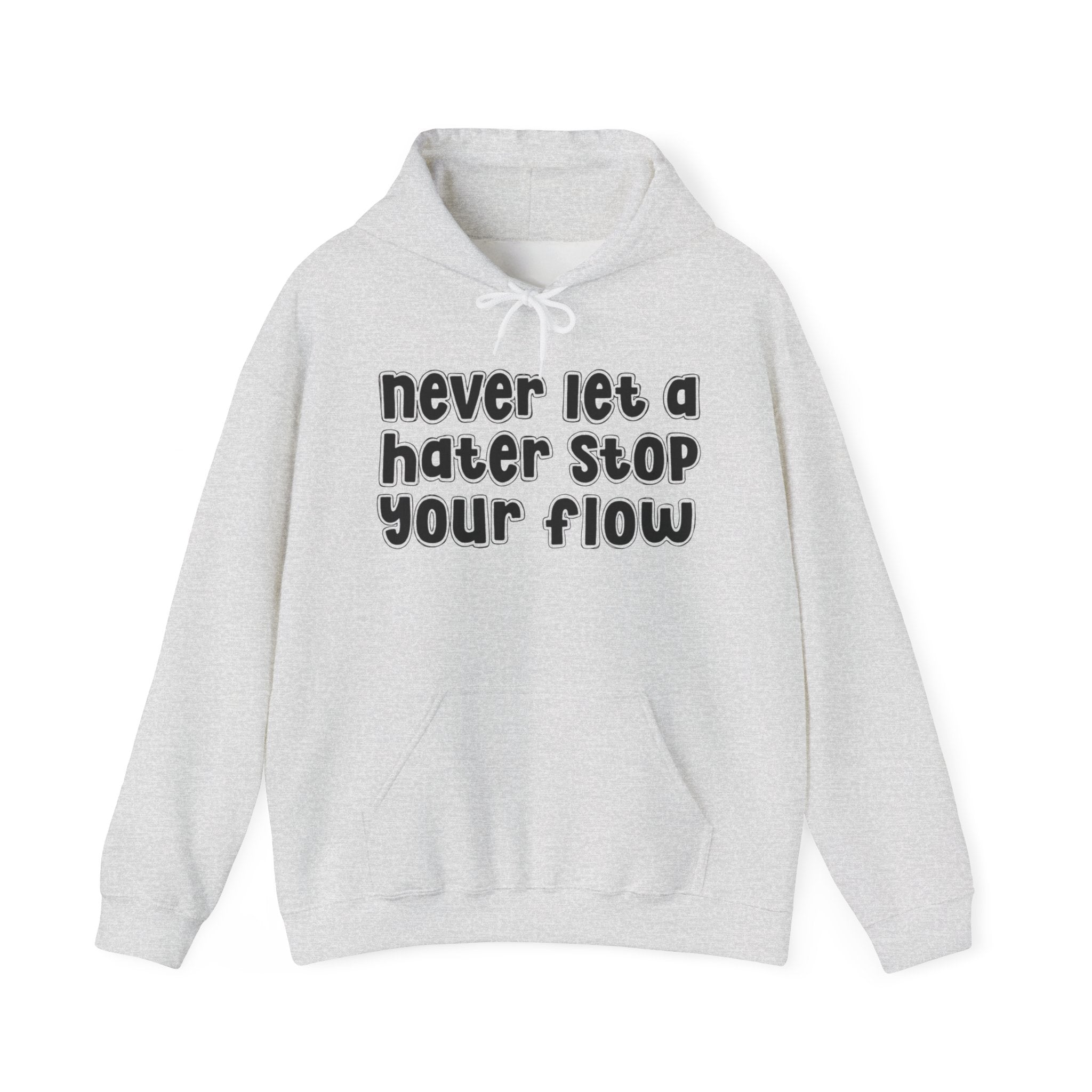 Never Let A Hater Stop Your Flow － Urban Quote Hoodie