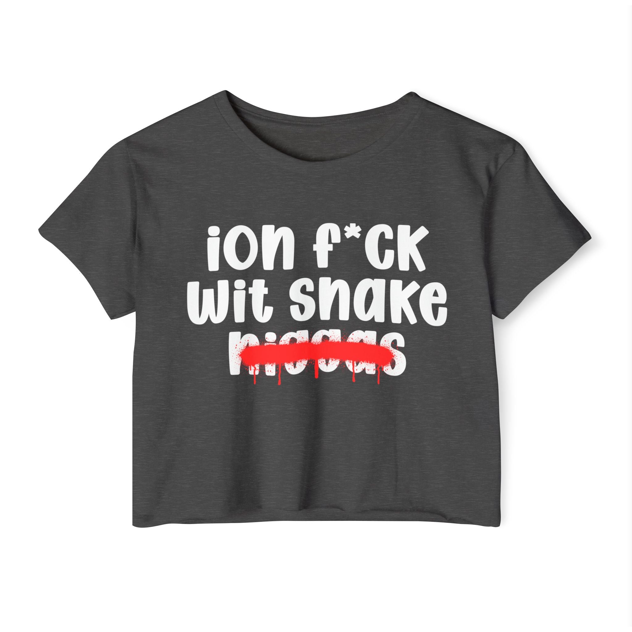 ION Fuck Wit Snake Niggas - Brutally Direct Statement Crop-top