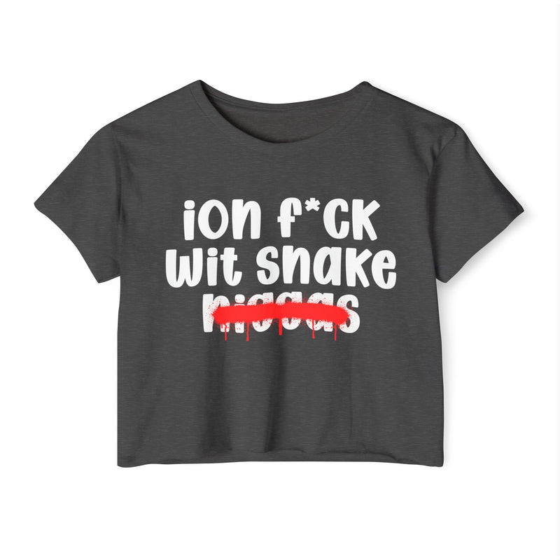 ION Fuck Wit Snake Niggas - Brutally Direct Statement Crop-top