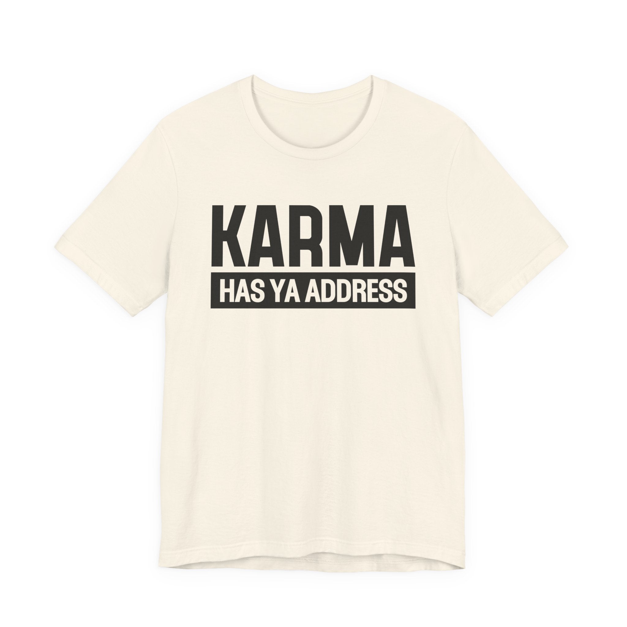 Karma Has Ya Address T-shirt