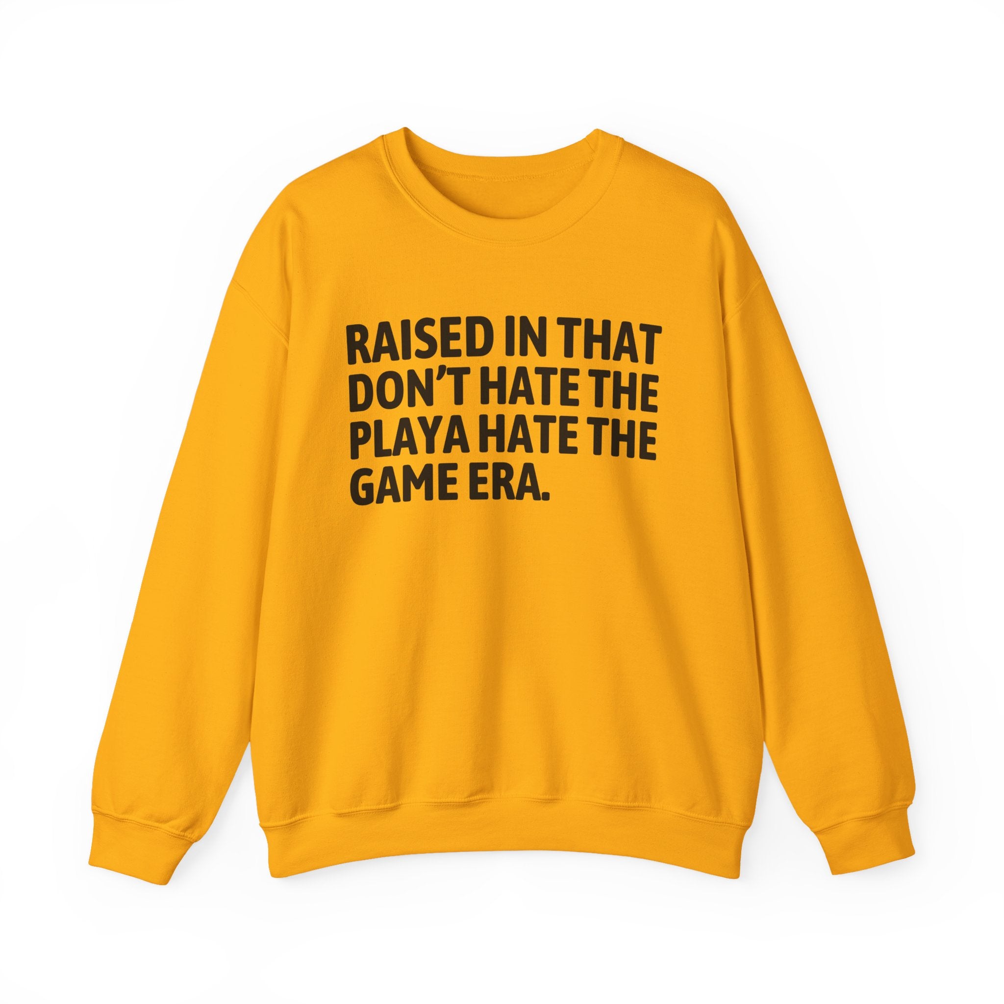 Raised In That Don't Hate The Playa Hate The Game Era — Humorous Growing Up Graphic Sweatshirt