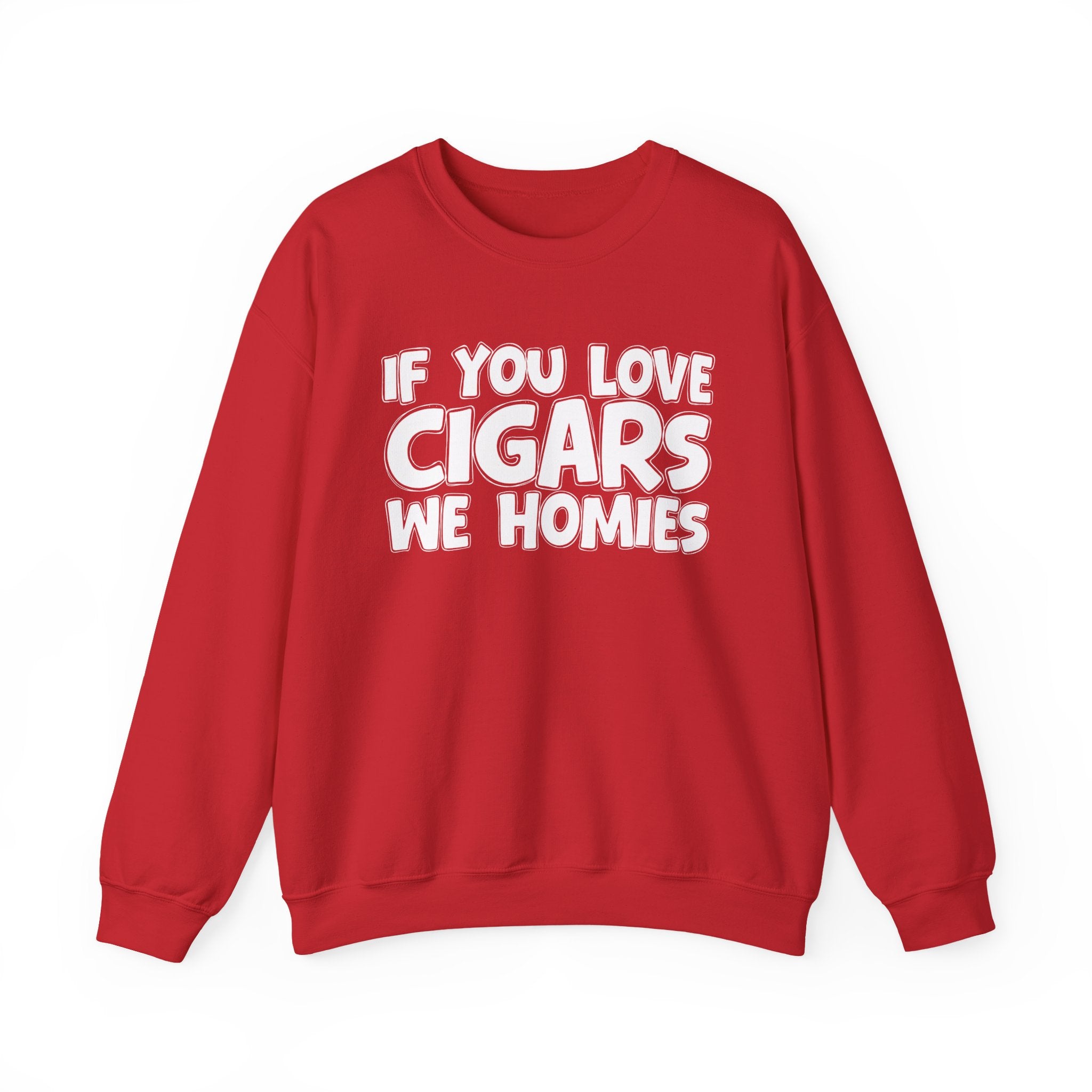 If You Love Cigars We Homies — Motivational Hustle Statement Sweatshirt