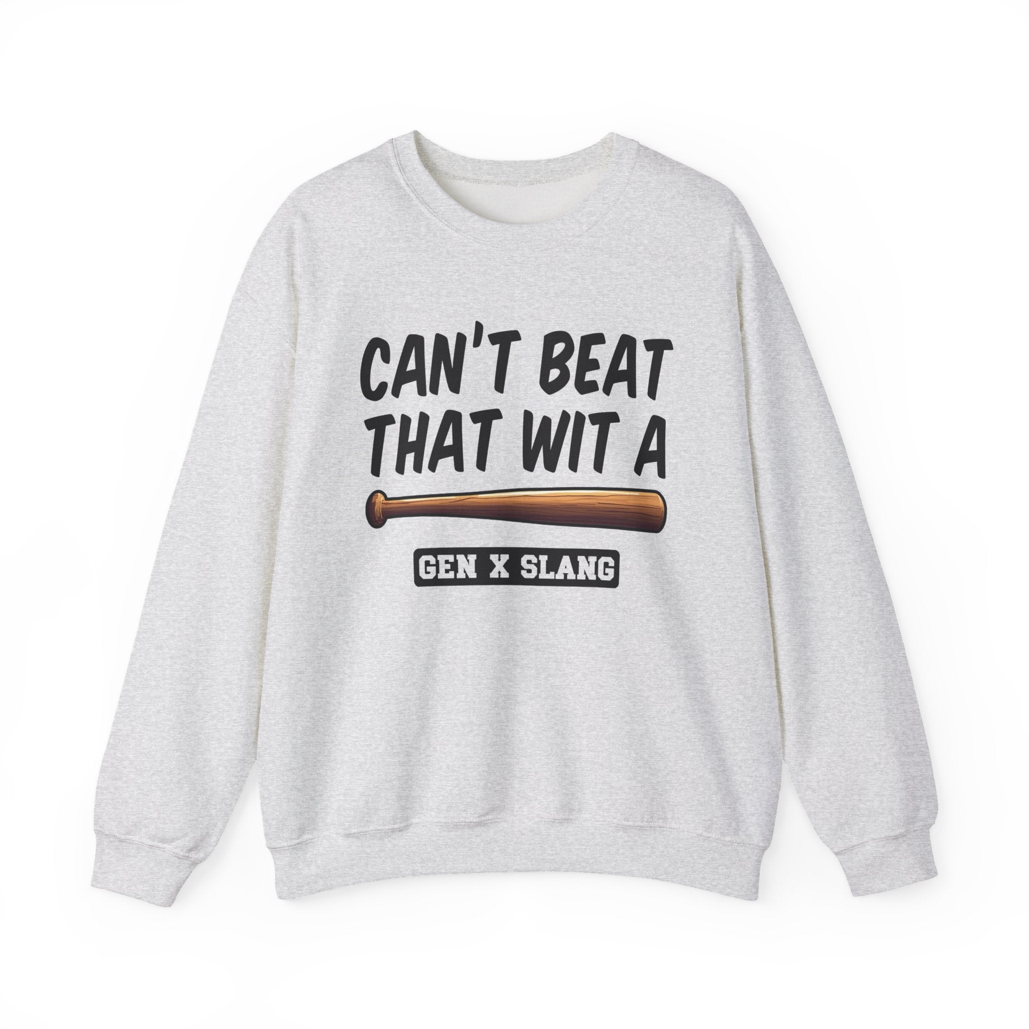 Gen X Slang Sweatshirt - Can't Beat That With A Baseball Bat