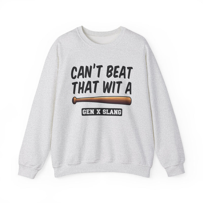 Gen X Slang Sweatshirt — Can't Beat That With A Baseball Bat