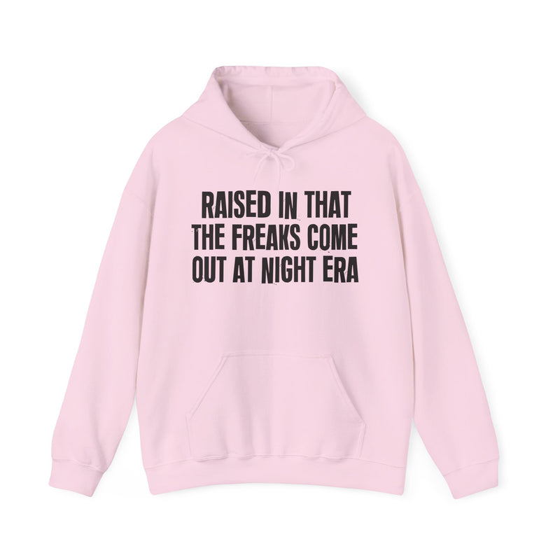 Raised In That The Freaks Come Out At Night Era