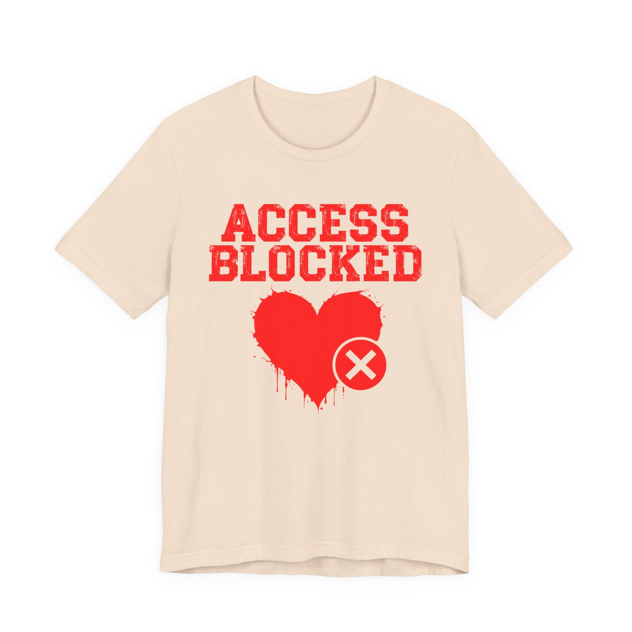 Access Blocked Heart Tee — Humorous Rejected Love Graphic T-Shirt