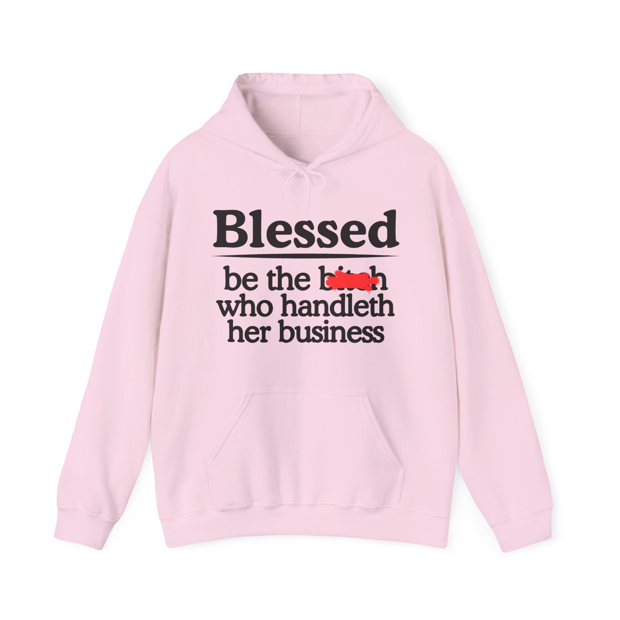 Blessed Be The Bitch Who Handleth Her Business — Funny Inspirational Hoodie