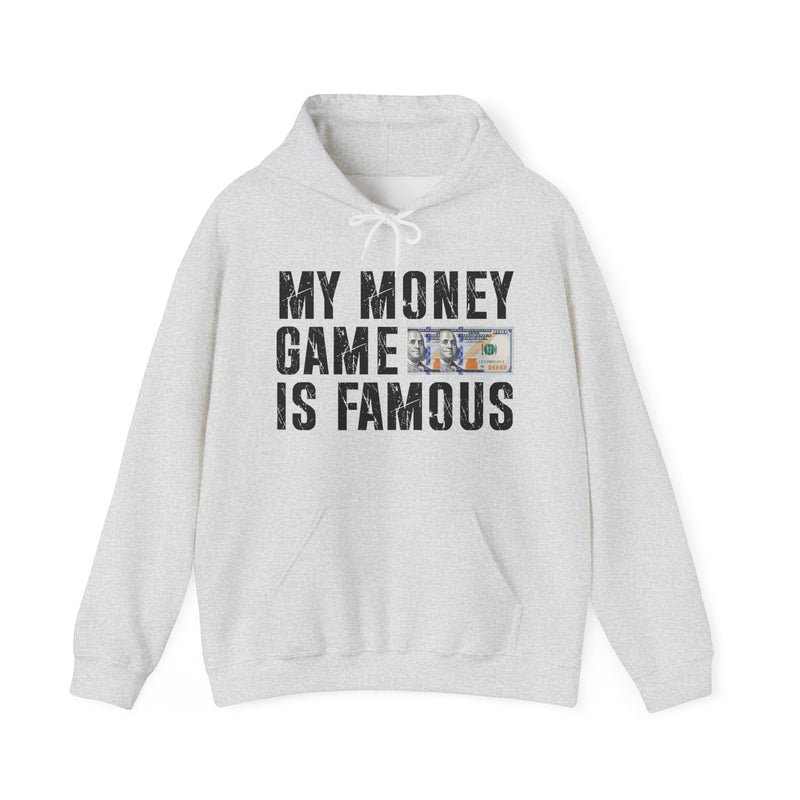 Ash hoodie with dark bold bag-talk lettering reading MY MONEY GAME IS FAMOUS, front flat-lay view.