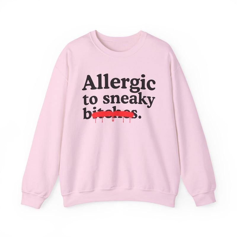 Allergic To Sneaky Bitches — Sarcastic Sassy Statement Sweatshirt