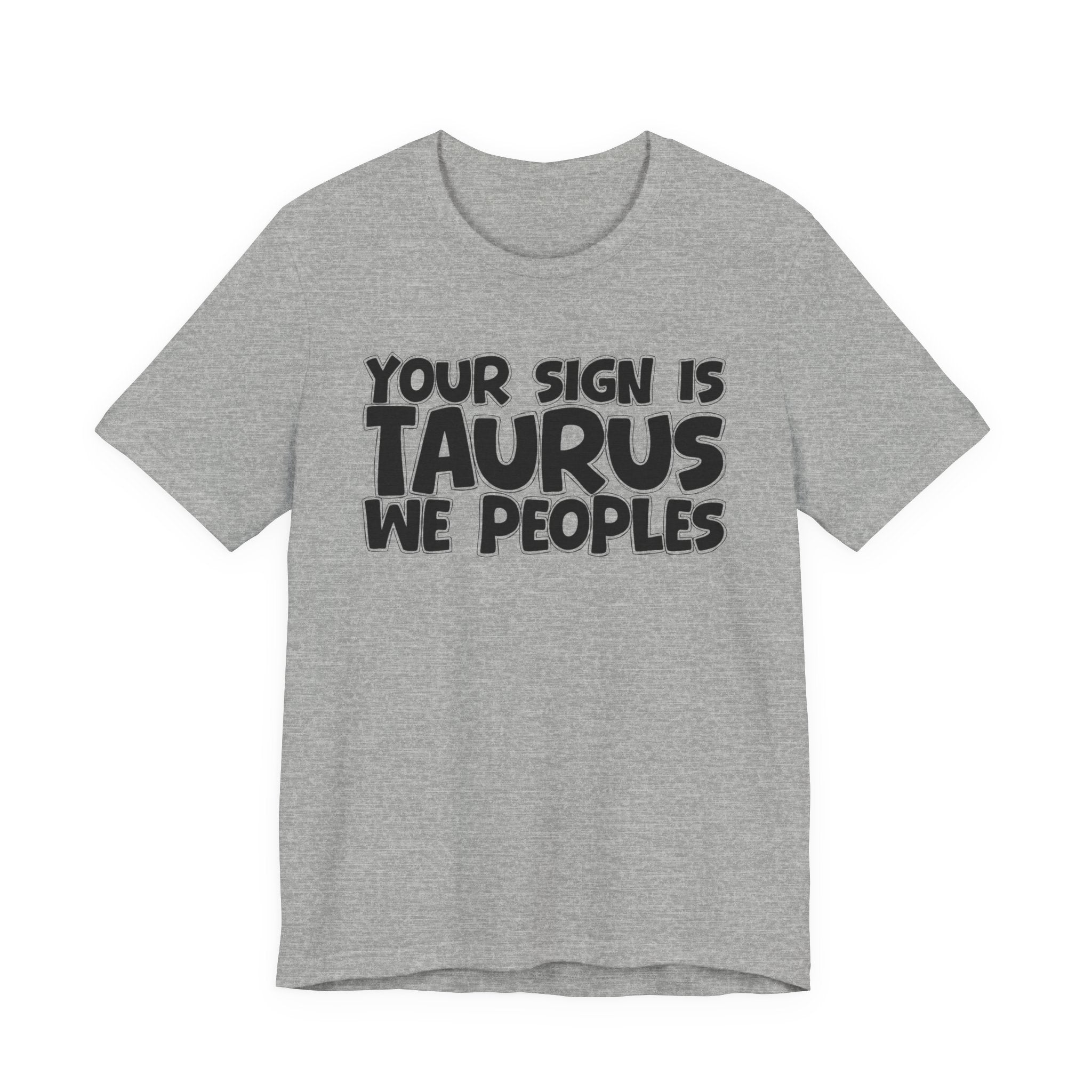 If Your Sign Is TAURUS We Peoples - Fun Astrology Tee for TAURUS