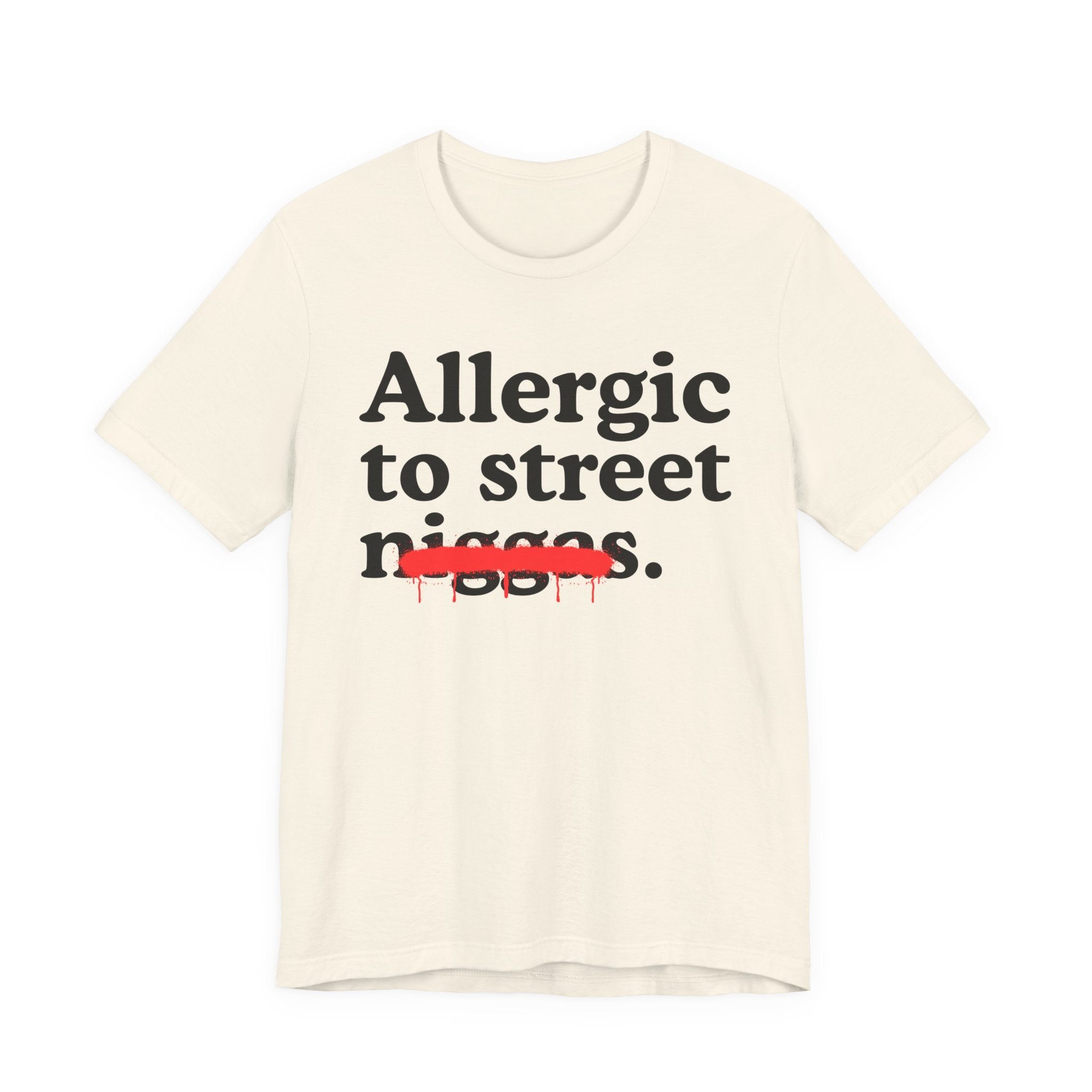 Allergic To Street Niggas - Funny Reaction T-shirt
