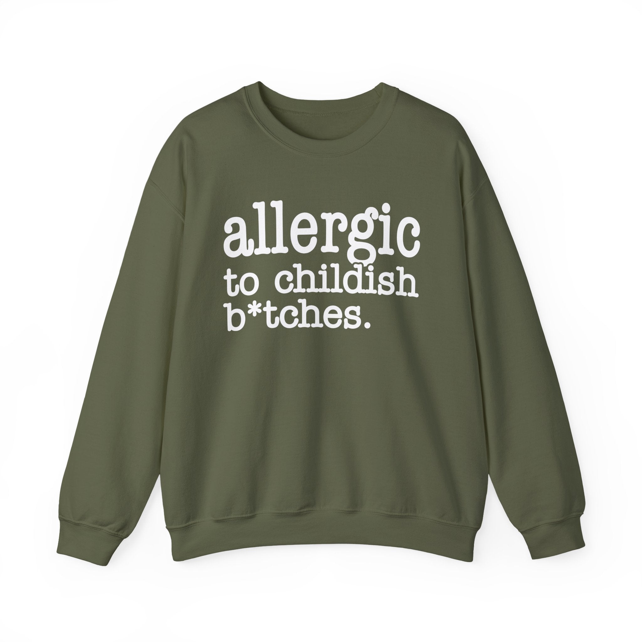Allergic To Childish Bitches — Sweatshirt