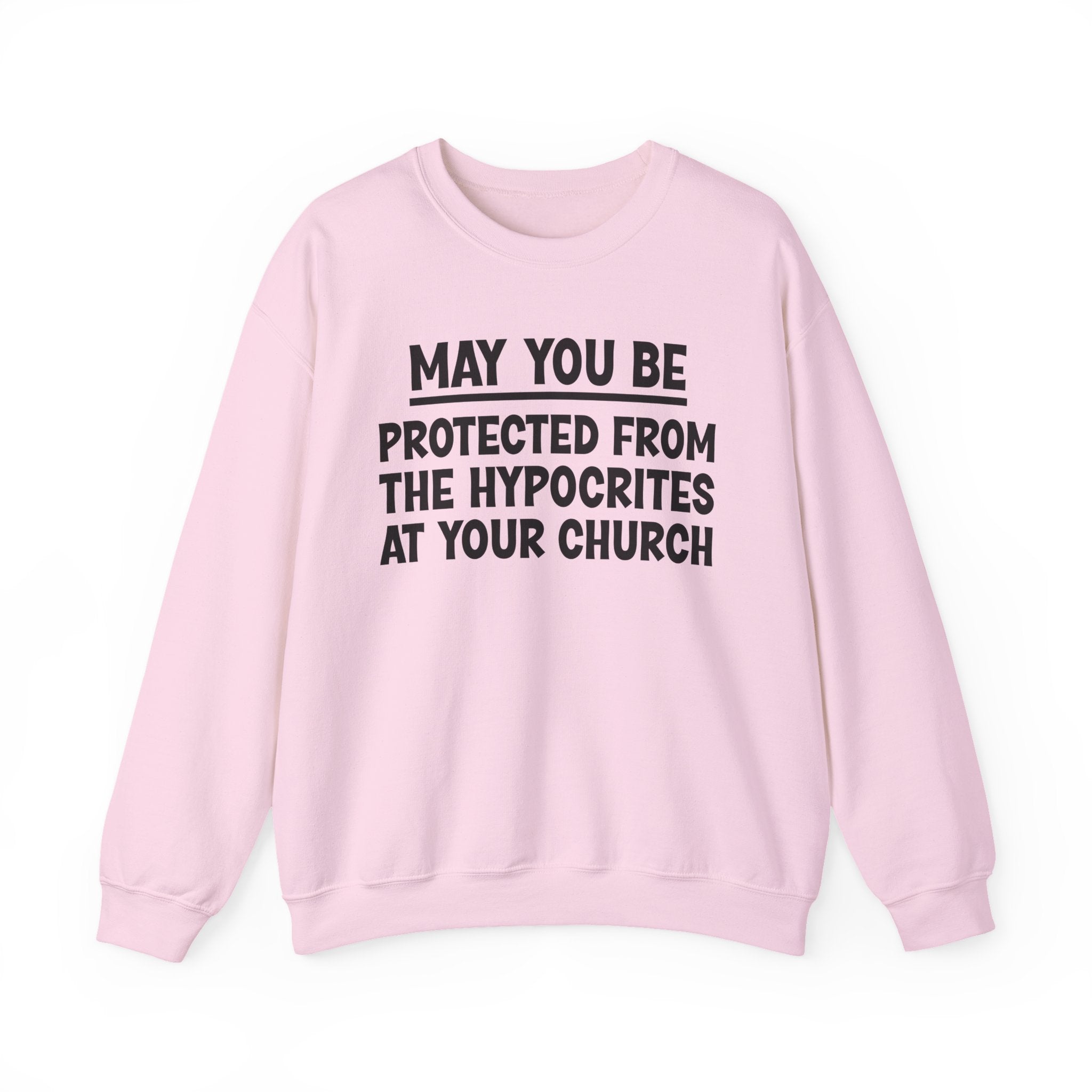 May You Be Protected From The Hypocrites At Your Church Funny Sarcastic Sweatshirt
