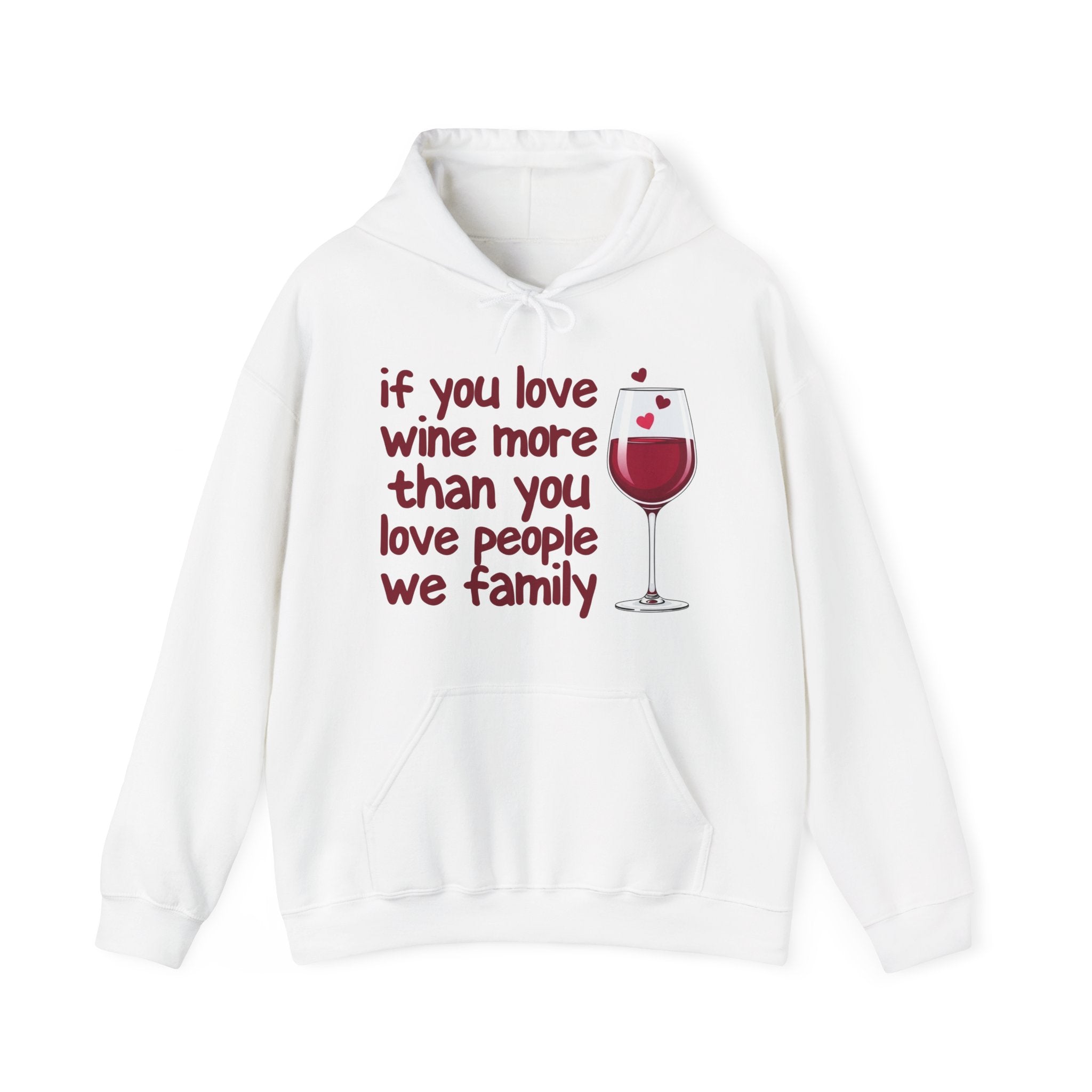 If You Love Wine More Than You Love People We  family - Wine Lover Hoodie