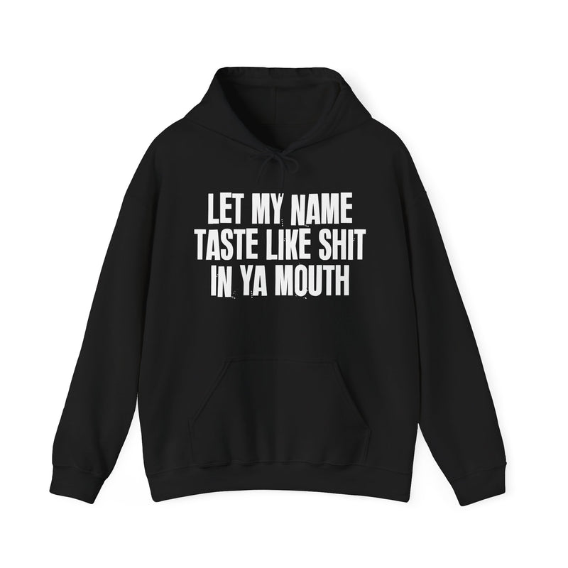 Let My Name Taste Like Shit In Ya Mouth － Hoodie