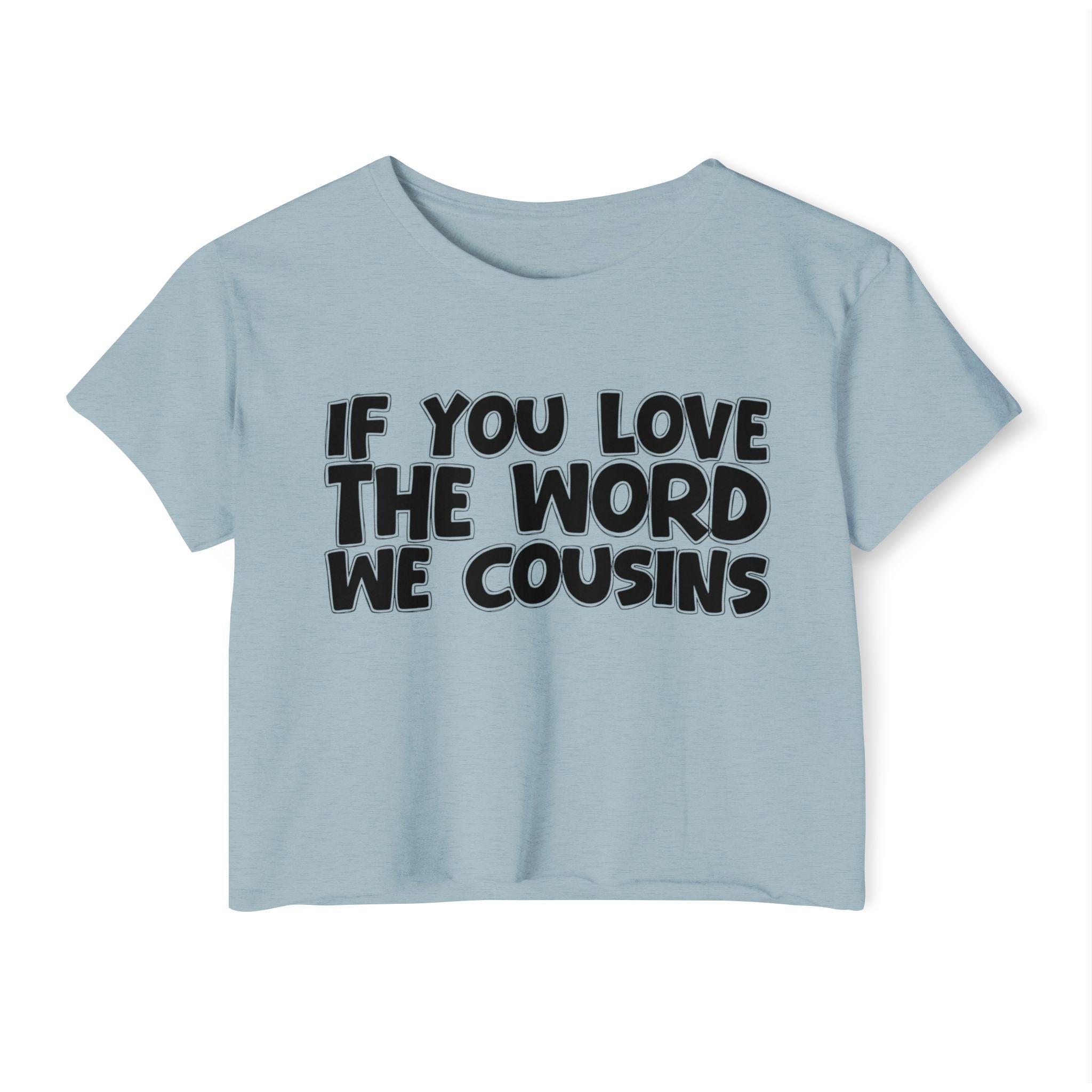 If You Love The Word We Cousins - Spiritual Pride Crop Top