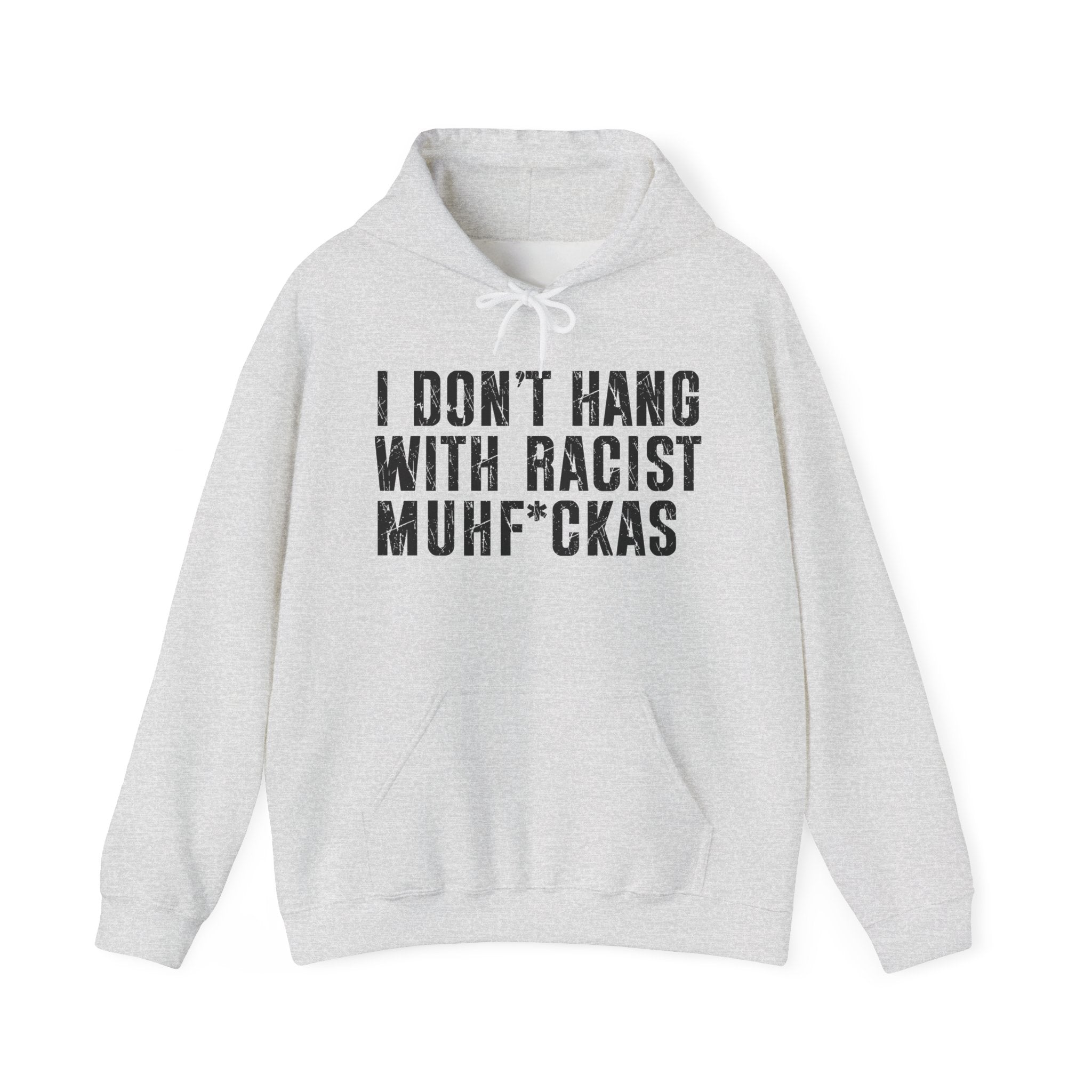 I Don't Hang With Racist Muhfukas - Hood
