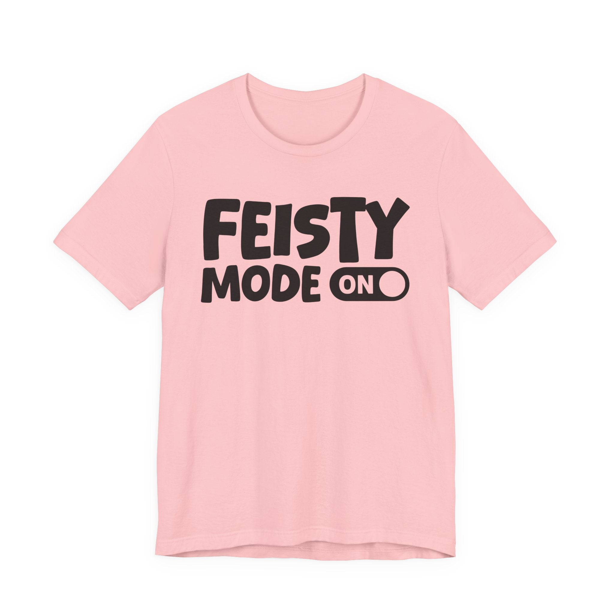 Feisty Mode On — Motivational Positive Graphic Tee