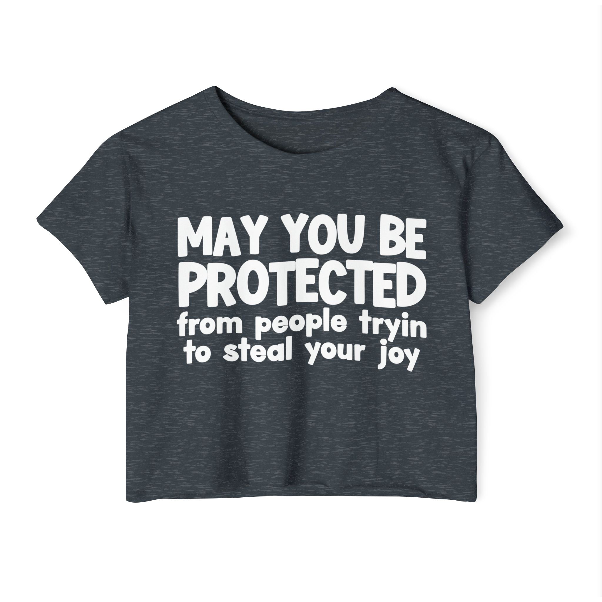 May You Be Protected From People Tryin To Stop Your Joy - Funny Sarcastic Prayer Crop Top