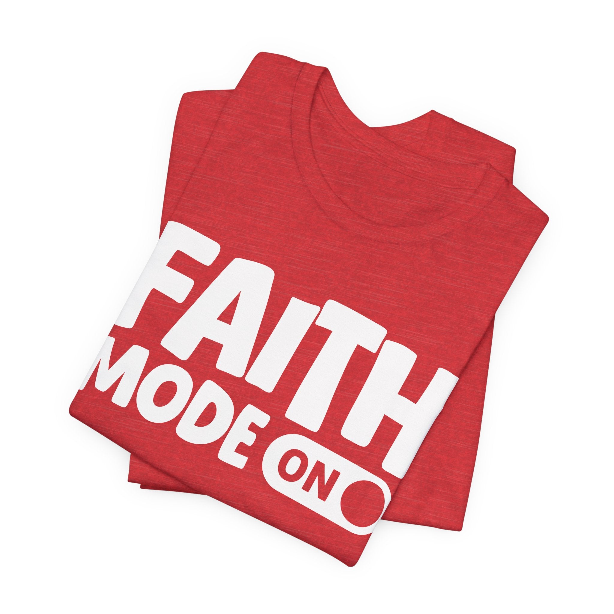 Faith Mode On — Motivational Positive Graphic Tee
