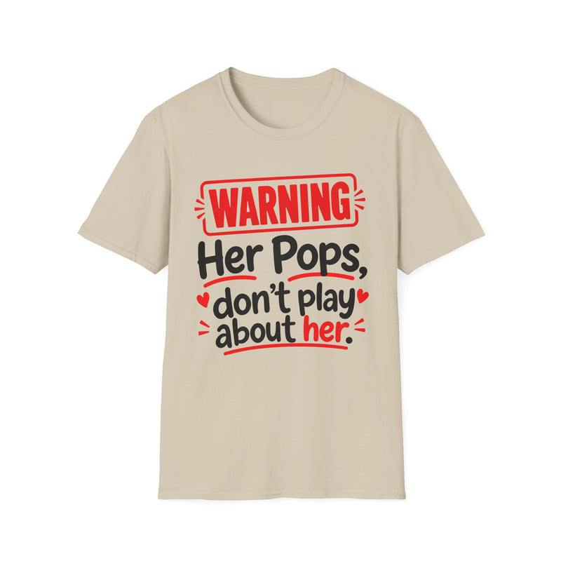 Warning — Her Pops Don’t Play About Her — Tee front view: lettering reading 'WARNING - HER POPS DON’T PLAY ABOUT HER'. Street Talk Designs family statement apparel.