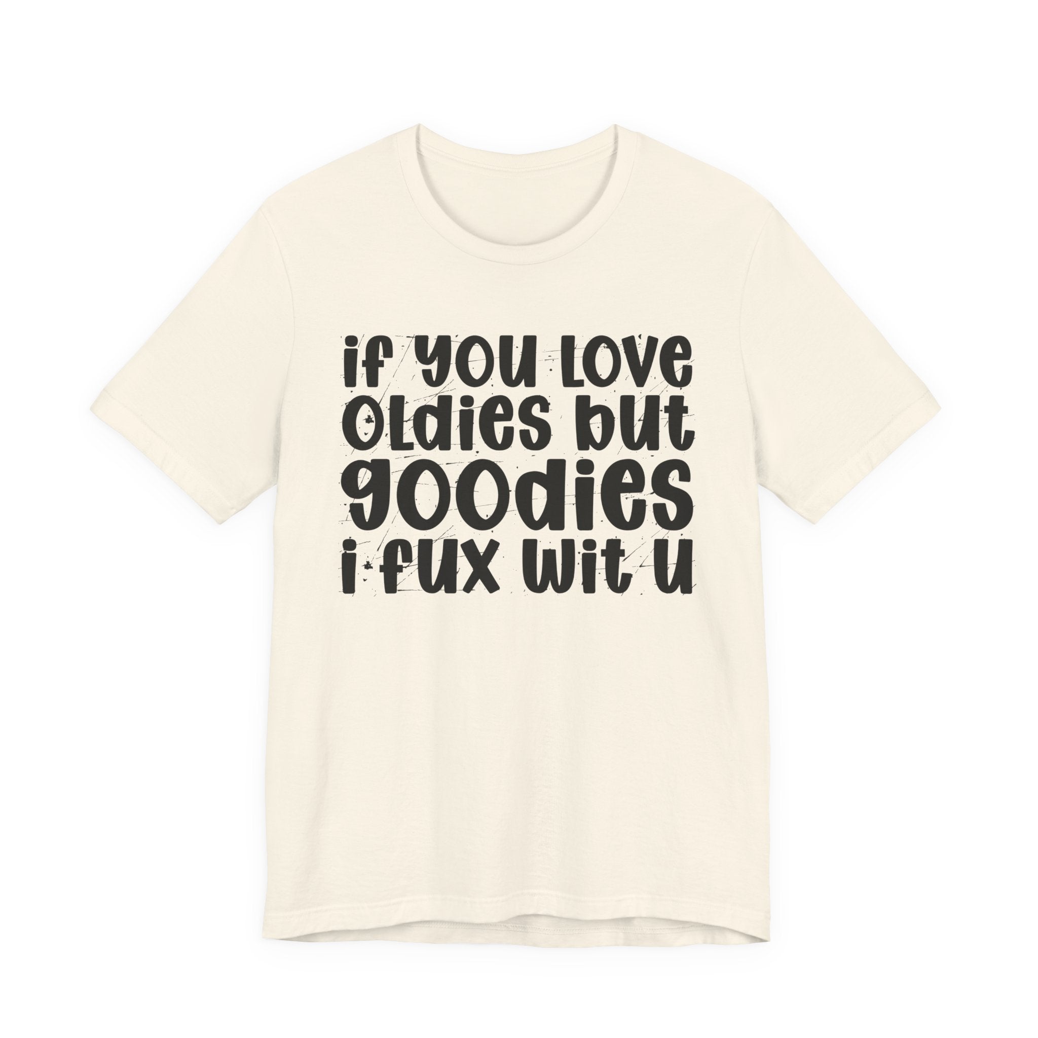 f You Love Oldies But Goodies I Fux Wit U — Reggaeton Fan T-Shirt