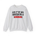 ION (I Don't) FUCK WIT SECTION 8 BITCHES - Bold Sarcastic Sweatshirt
