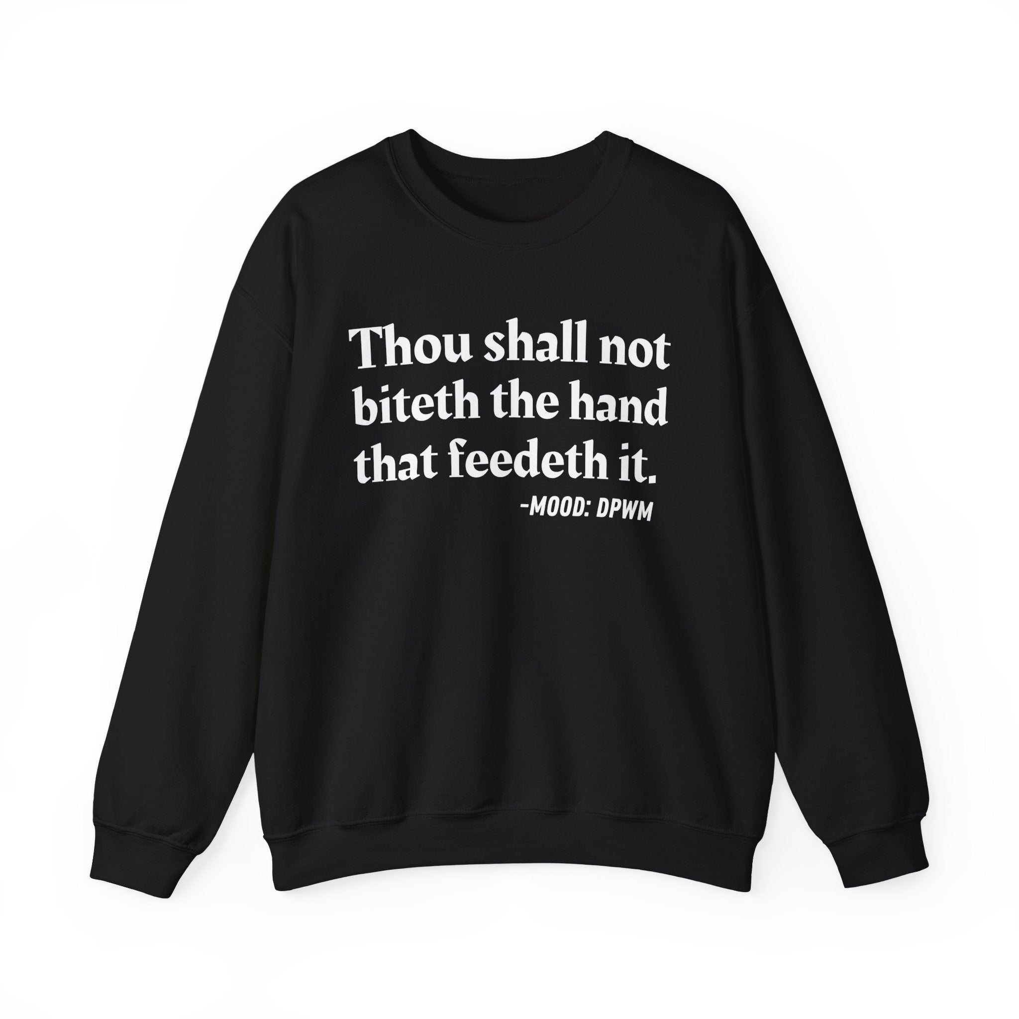 Thou Shall Not Biteth The Hand That Feedeth It  — Funny Advice Quote Sweatshirt