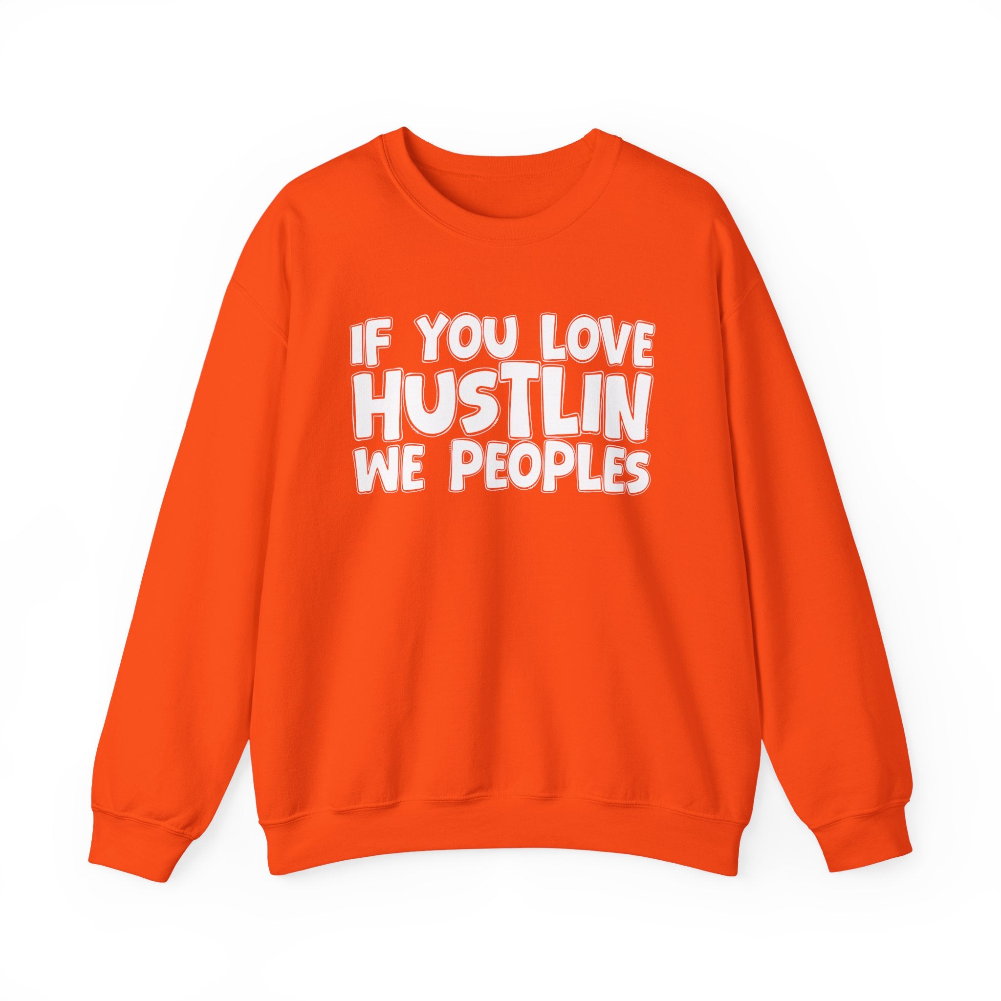 If You Love Hustlin We Peoples — Motivational Hustle Statement Sweatshirt