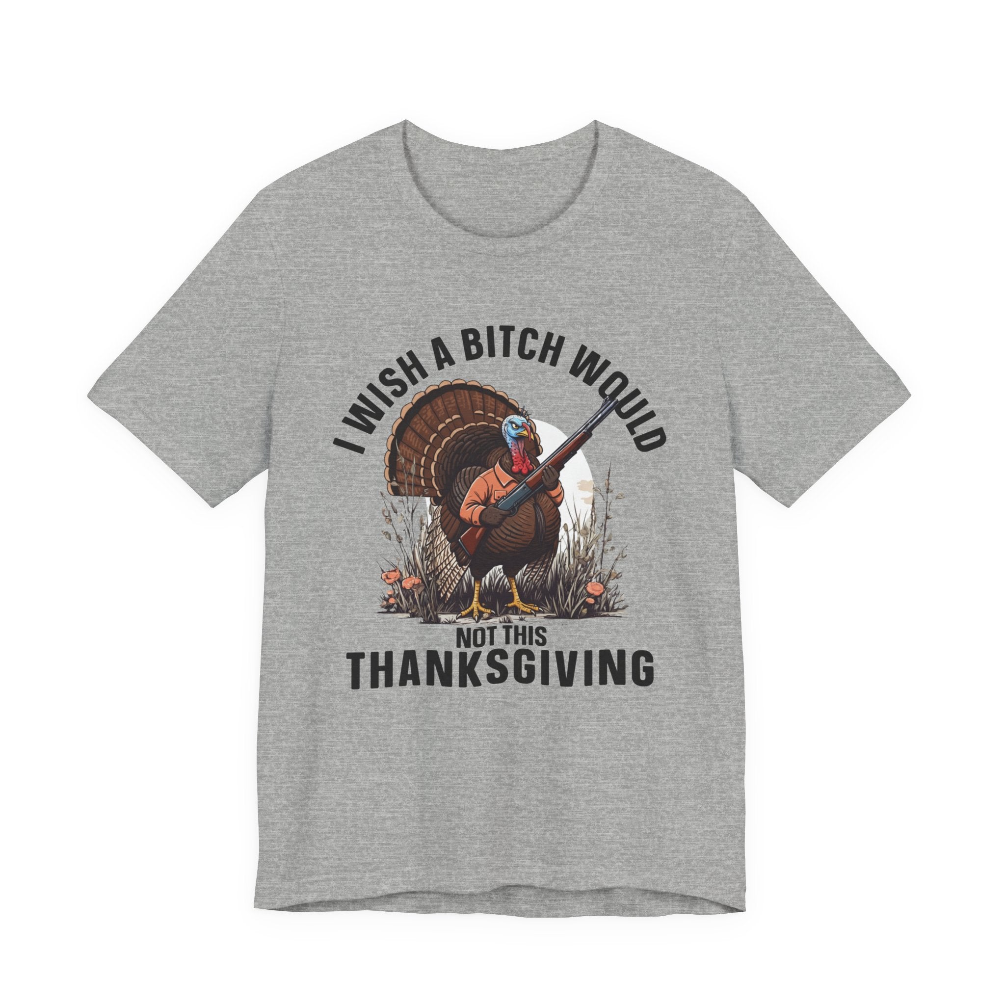 I Wish A Bitch Would  Not This Thanksgiving  Tee Shirt