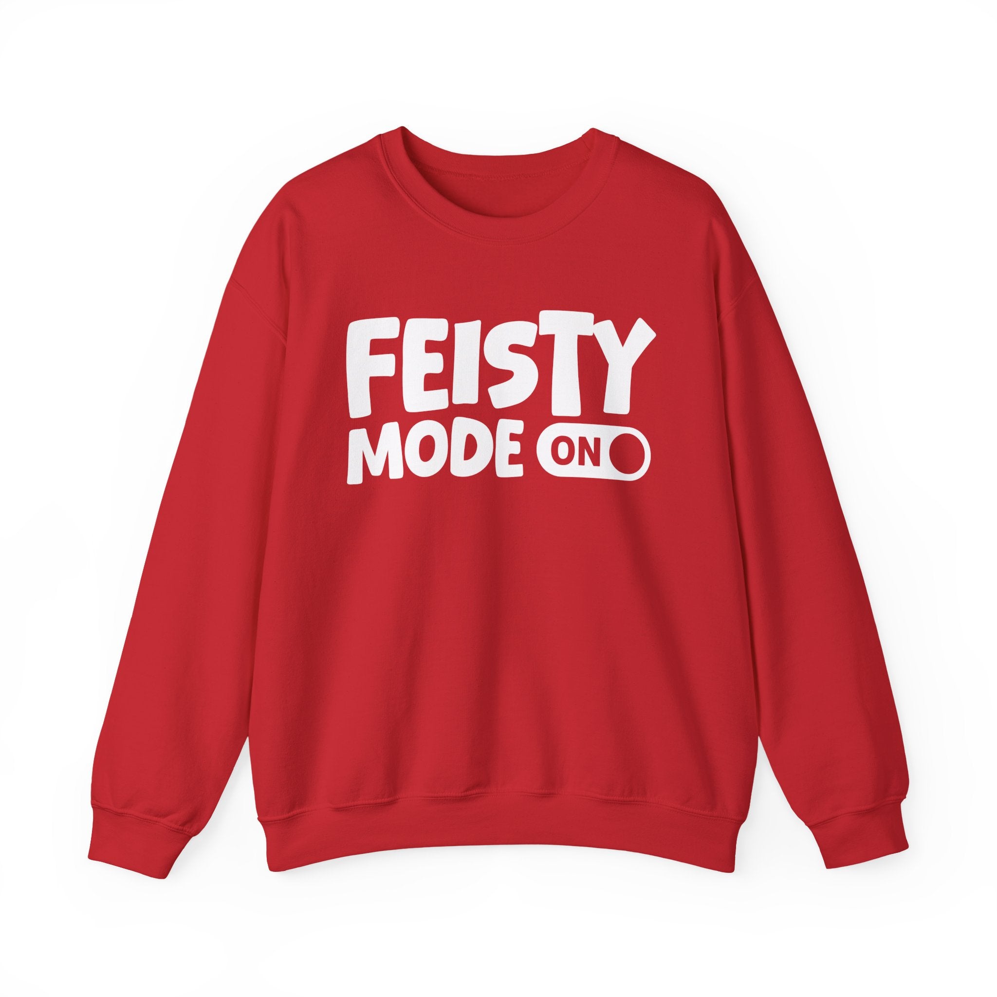 Feisty Mode On — Motivational Positive Graphic Sweatshirt