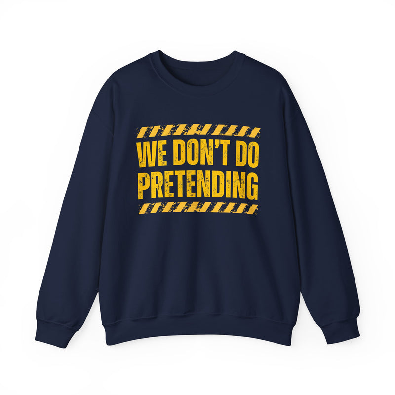 Navy sweatshirt with yellow bubble lettering reading WE DON'T DO PRETENDING, front view.