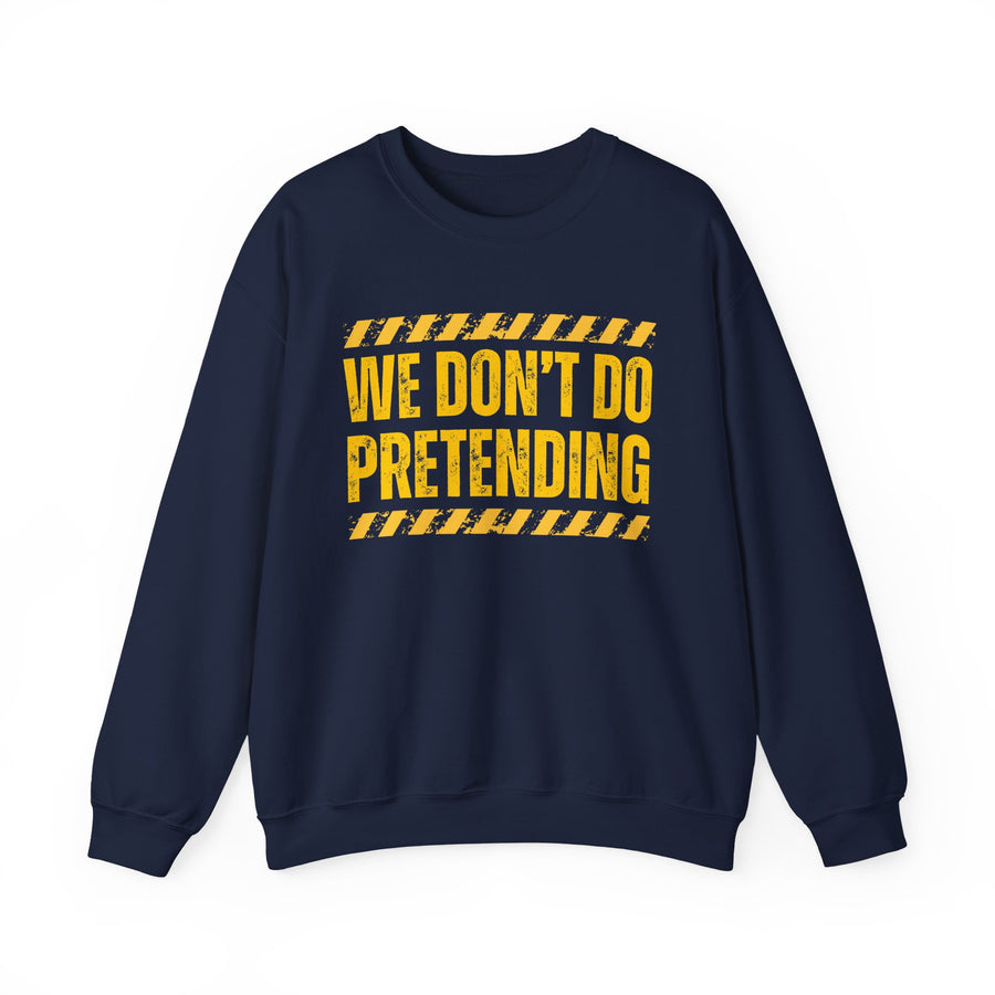 Navy sweatshirt with yellow bubble lettering reading WE DON'T DO PRETENDING, front view.